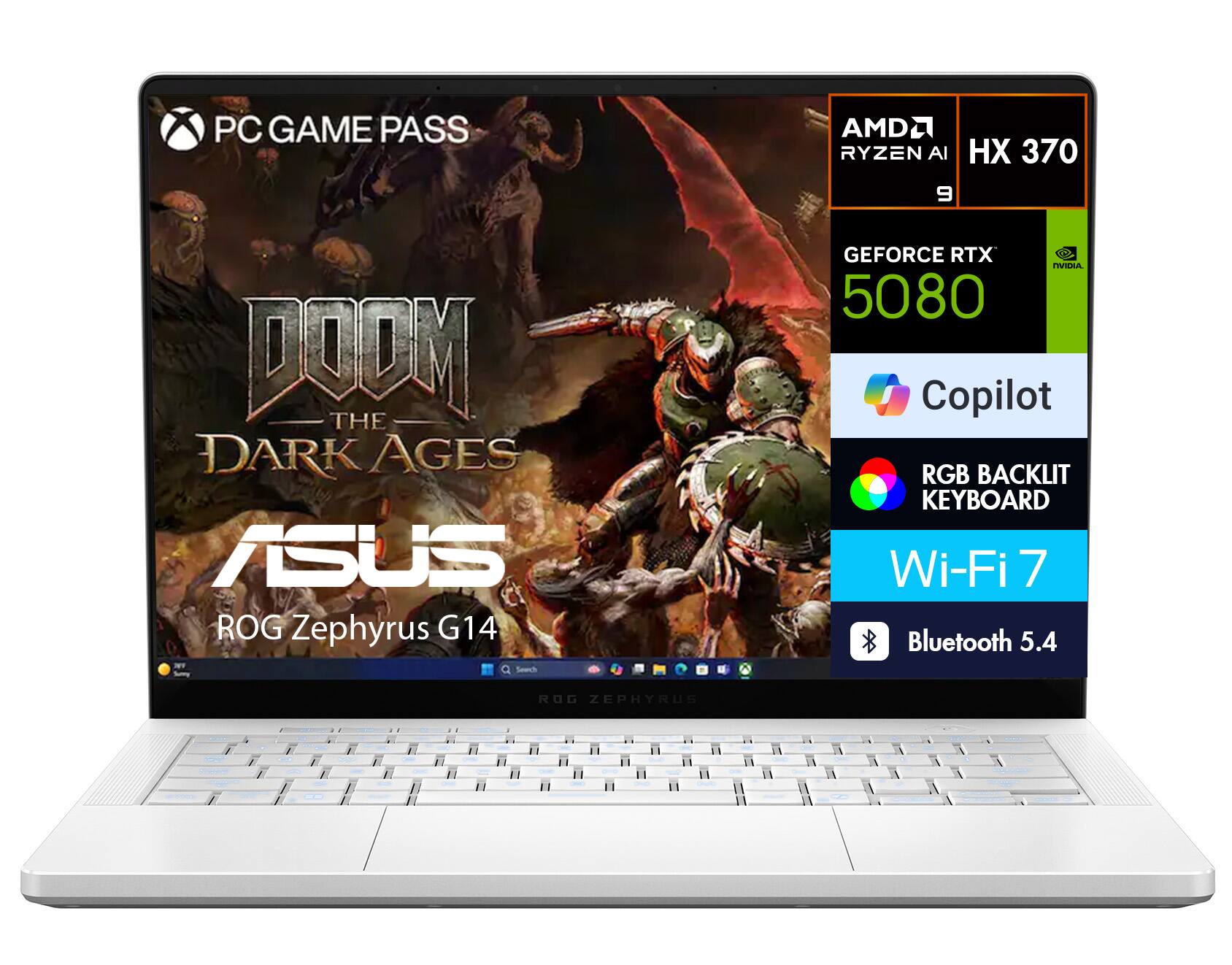 PC GAME PASS  
AMD RYZEN 9 HX 370  
DOOM THE DARK AGES  
ASUS ROG Zephyrus G14  
NVIDIA GEFORCE RTX 5080  
Copilot  
RGB BACKLIT KEYBOARD  
Wi-Fi 7  
Bluetooth 5.4  
ROG ZEPHYRUS