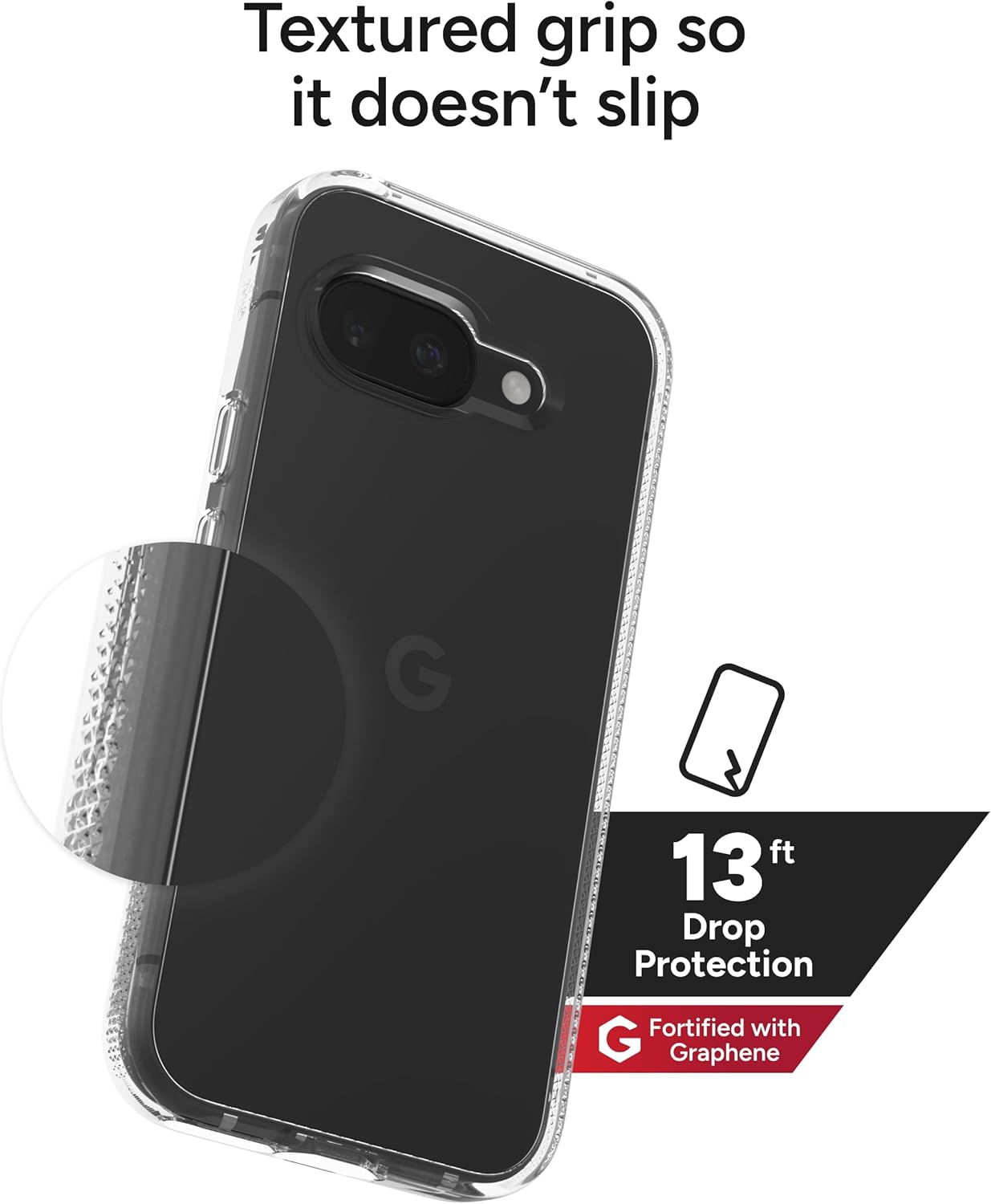 Textured grip so it doesn't slip

13 ft Drop Protection

Fortified with Graphene