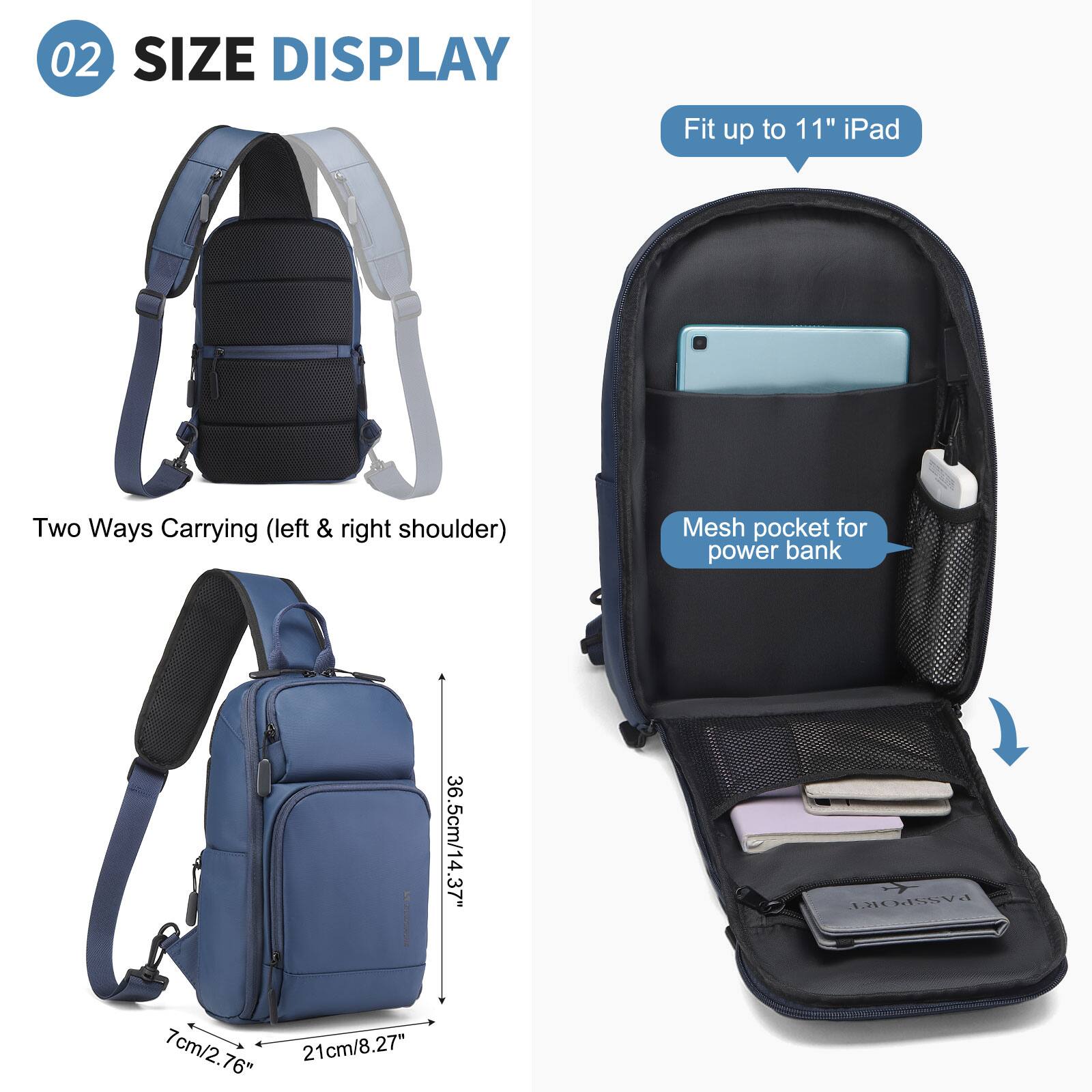 02 SIZE DISPLAY

Fit up to 11" iPad

Two Ways Carrying (left & right shoulder)

Mesh pocket for power bank

36.5cm/14.37"

7cm/2.76"

21cm/8.27"