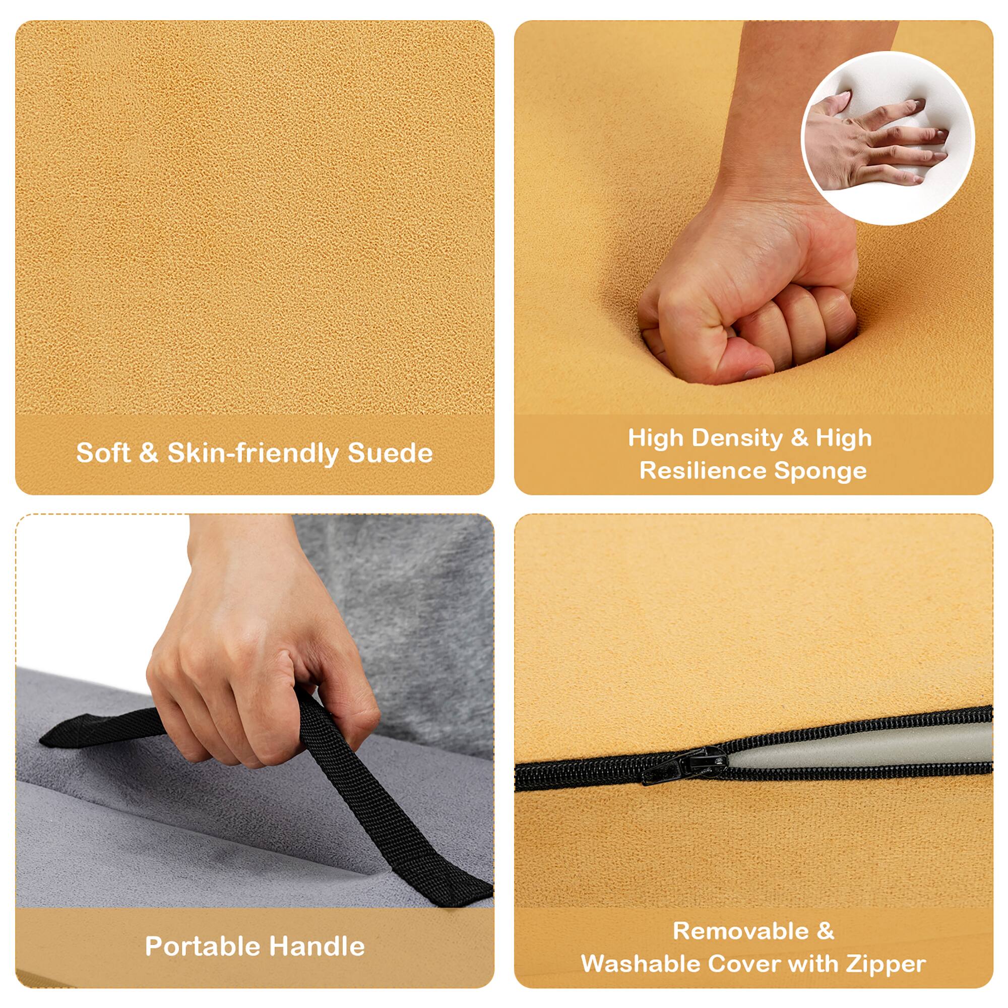 - Soft & Skin-friendly Suede
- High Density & High Resilience Sponge
- Portable Handle
- Removable & Washable Cover with Zipper
