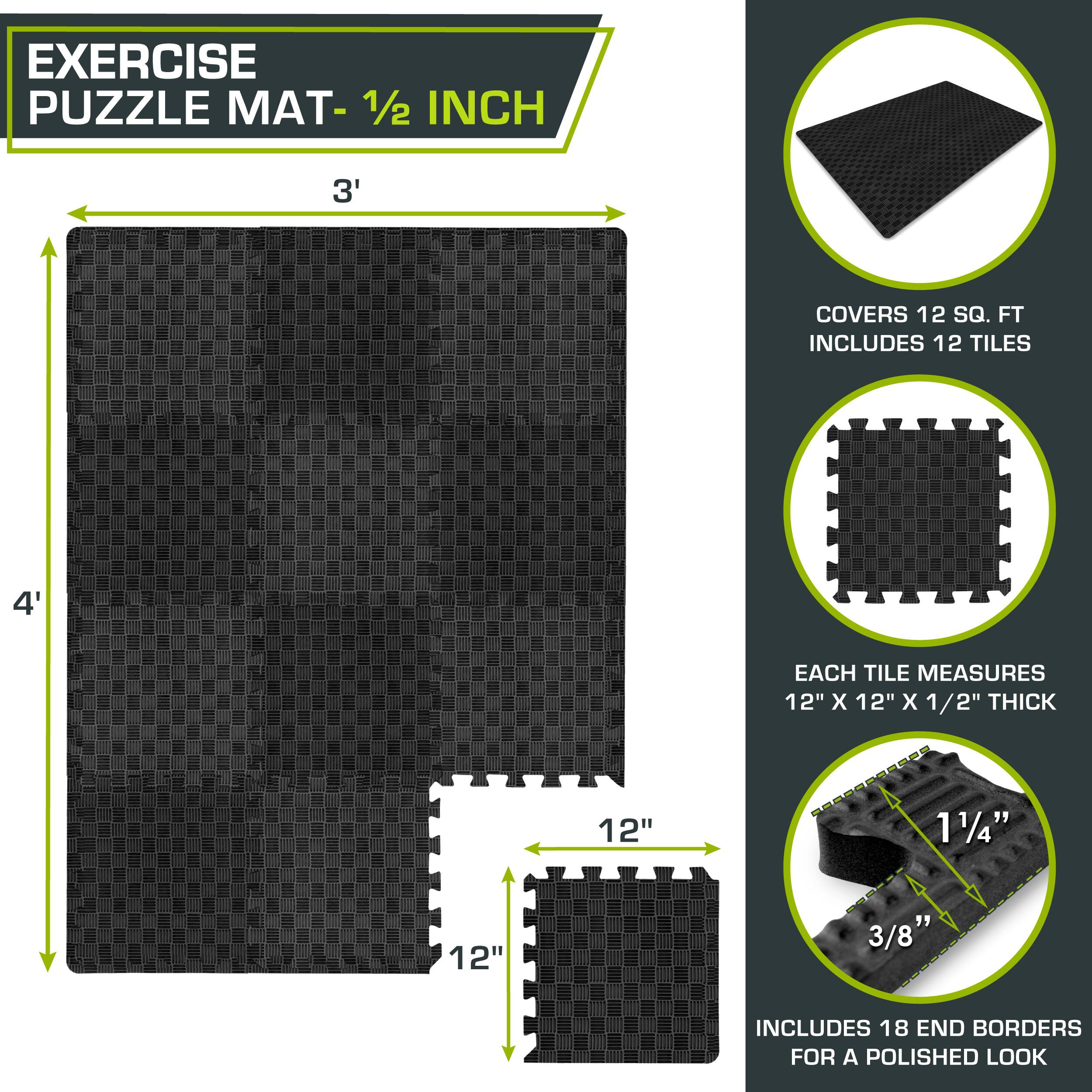 Exercise Puzzle Mat - 1/2 inch

- Covers 12 sq. ft.
- Includes 12 tiles, each measuring 12" x 12" x 1/2" thick
- Includes 18 end borders for a polished look

Each tile has:
- 11/4" interlocking edges
- 3/8" thickness