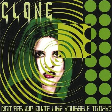 CLONE
NOT FEELING QUITE LIKE YOURSELF TODAY?