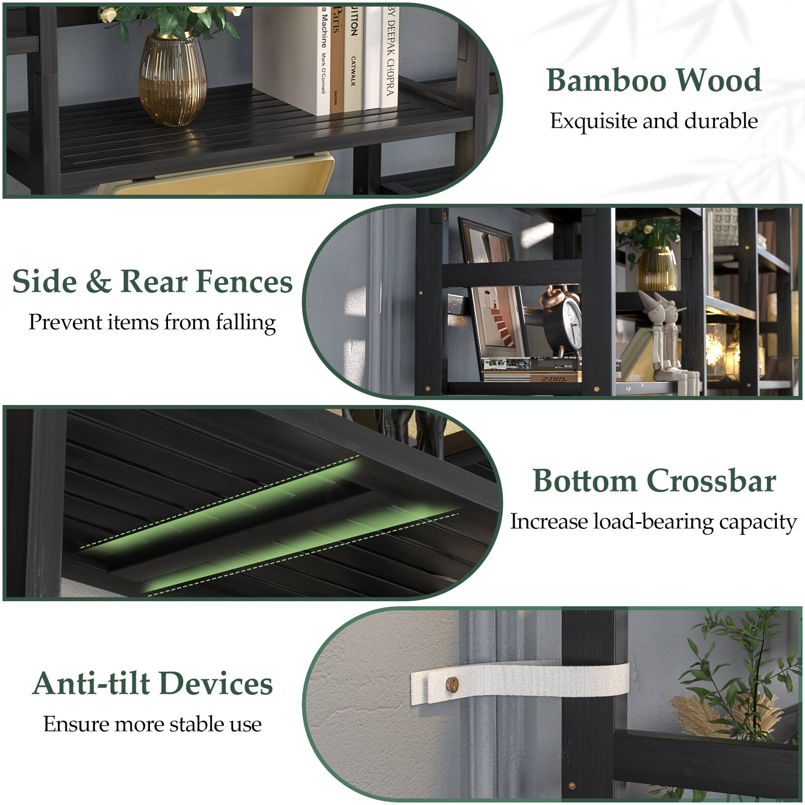 - **Bamboo Wood**
  - Exquisite and durable

- **Side & Rear Fences**
  - Prevent items from falling

- **Bottom Crossbar**
  - Increase load-bearing capacity

- **Anti-tilt Devices**
  - Ensure more stable use