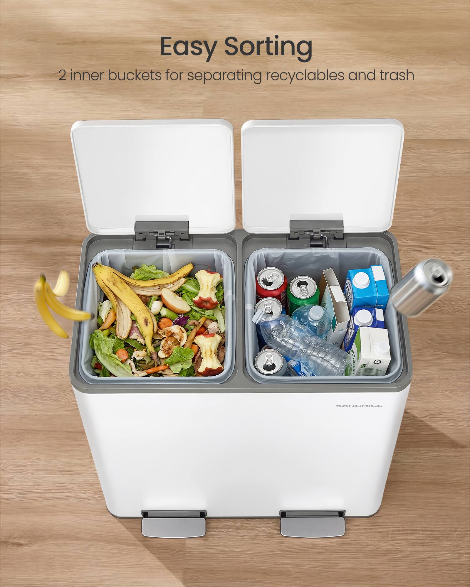 Easy Sorting  
2 inner buckets for separating recyclables and trash