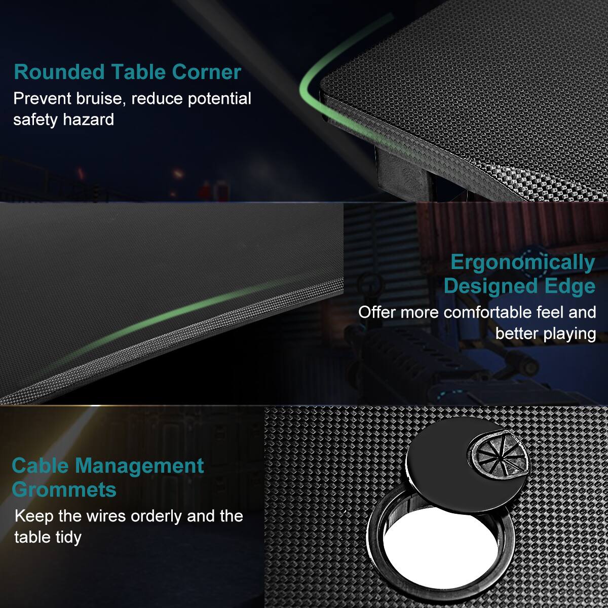 The text on the image can be grouped and corrected as follows:

1. Rounded Table Corner: Prevent bruise, reduce potential safety hazard.
2. Ergonomically Designed Edge: Offer more comfortable feel and better playing.
3. Cable Management Grommets: Keep the wires orderly and the table tidy.

These are the three main points described in the image.