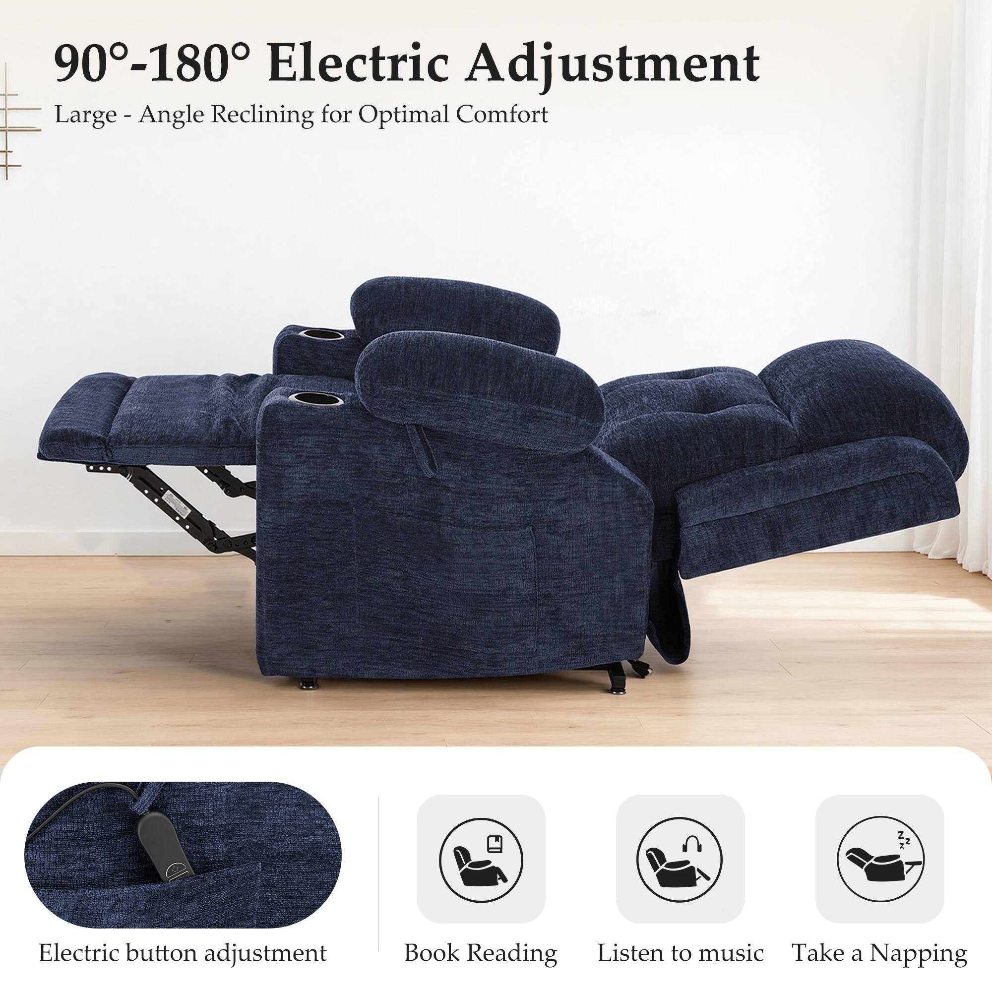 90°-180° Electric Adjustment  
Large - Angle Reclining for Optimal Comfort

Electric button adjustment  
Book Reading  
Listen to music  
Take a Napping