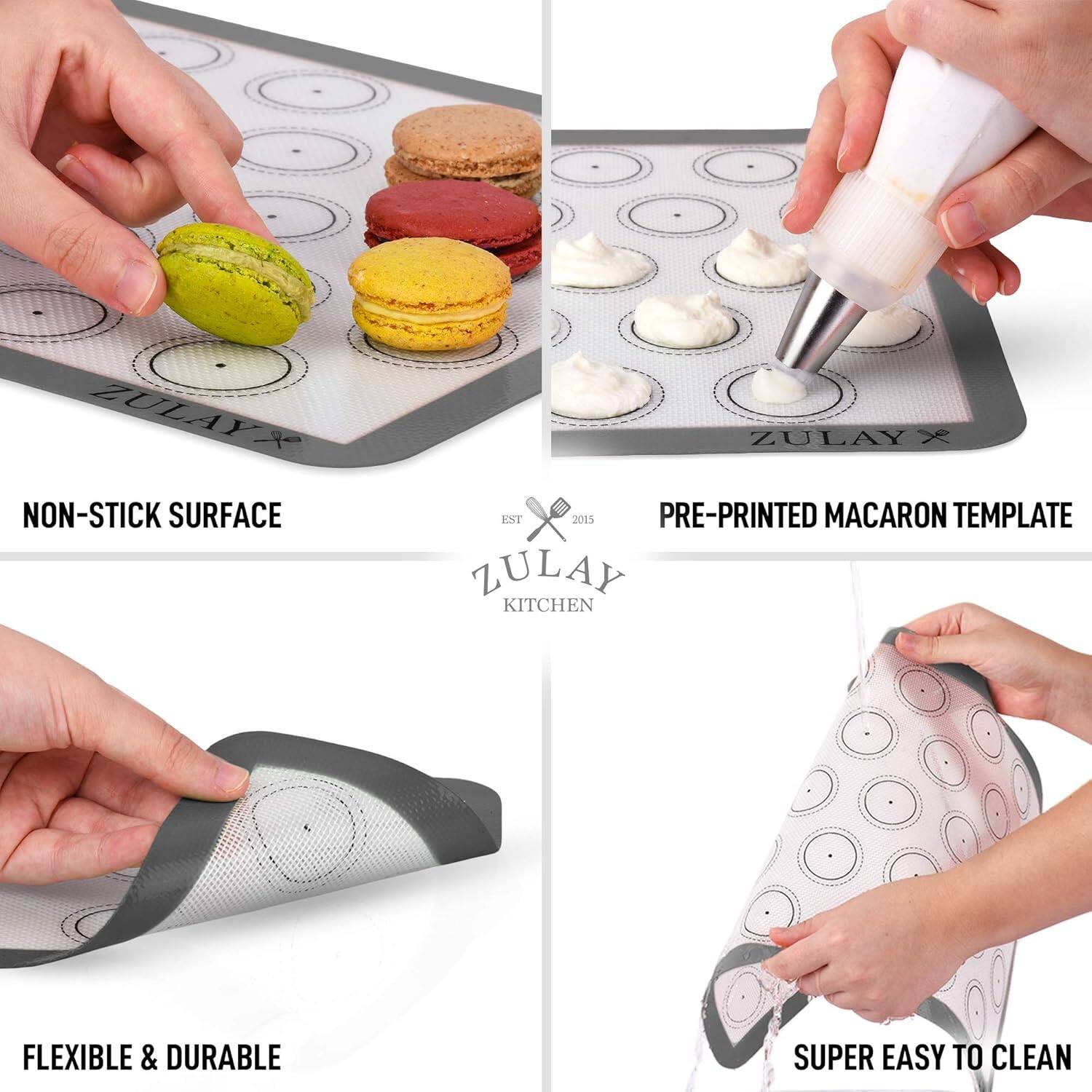 ZULAY X  
NON-STICK SURFACE  
PRE-PRINTED MACARON TEMPLATE  
FLEXIBLE & DURABLE  
SUPER EASY TO CLEAN  

ZULAY KITCHEN  
EST 2015