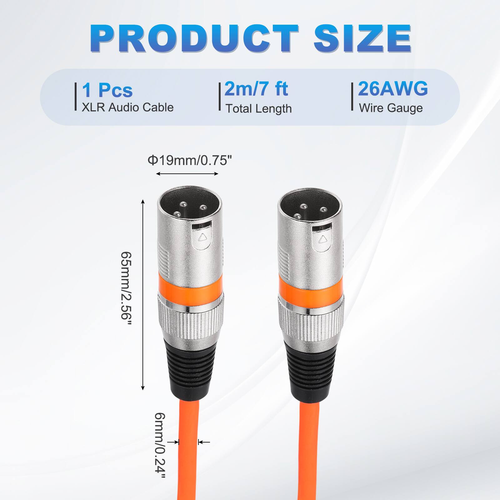 PRODUCT SIZE

1 Pcs XLR Audio Cable  
2m/7 ft Total Length  
26AWG Wire Gauge  

Φ19mm/0.75"  
65mm/2.56"  
6mm/0.24"