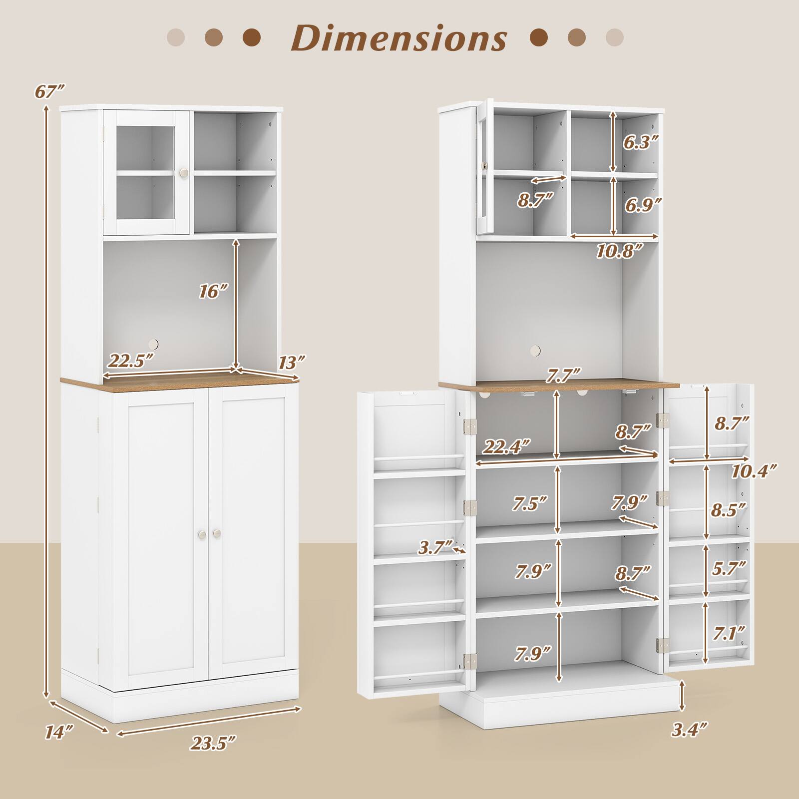 Dimensions:  
- Height: 67"  
- Width: 23.5"  
- Depth: 14"  
- Shelf 1: 22.5" (width) x 13" (depth)  
- Shelf 2: 16" (height)  
- Shelf 3: 6.3" (height)  
- Shelf 4: 8.7" (height)  
- Shelf 5: 6.9" (height)  
- Shelf 6: 10.8" (height)  
- Shelf 7: 7.7" (height)  
- Shelf 8: 22.4" (width) x 7.5" (depth)  
- Shelf 9: 8.7" (height)  
- Shelf 10: 7.9" (height)  
- Shelf 11: 8.7" (height)  
- Shelf 12: 10.4" (height)  
- Shelf 13: 8.5" (height)  
- Shelf 14: 3.7" (height)  
- Shelf 15: