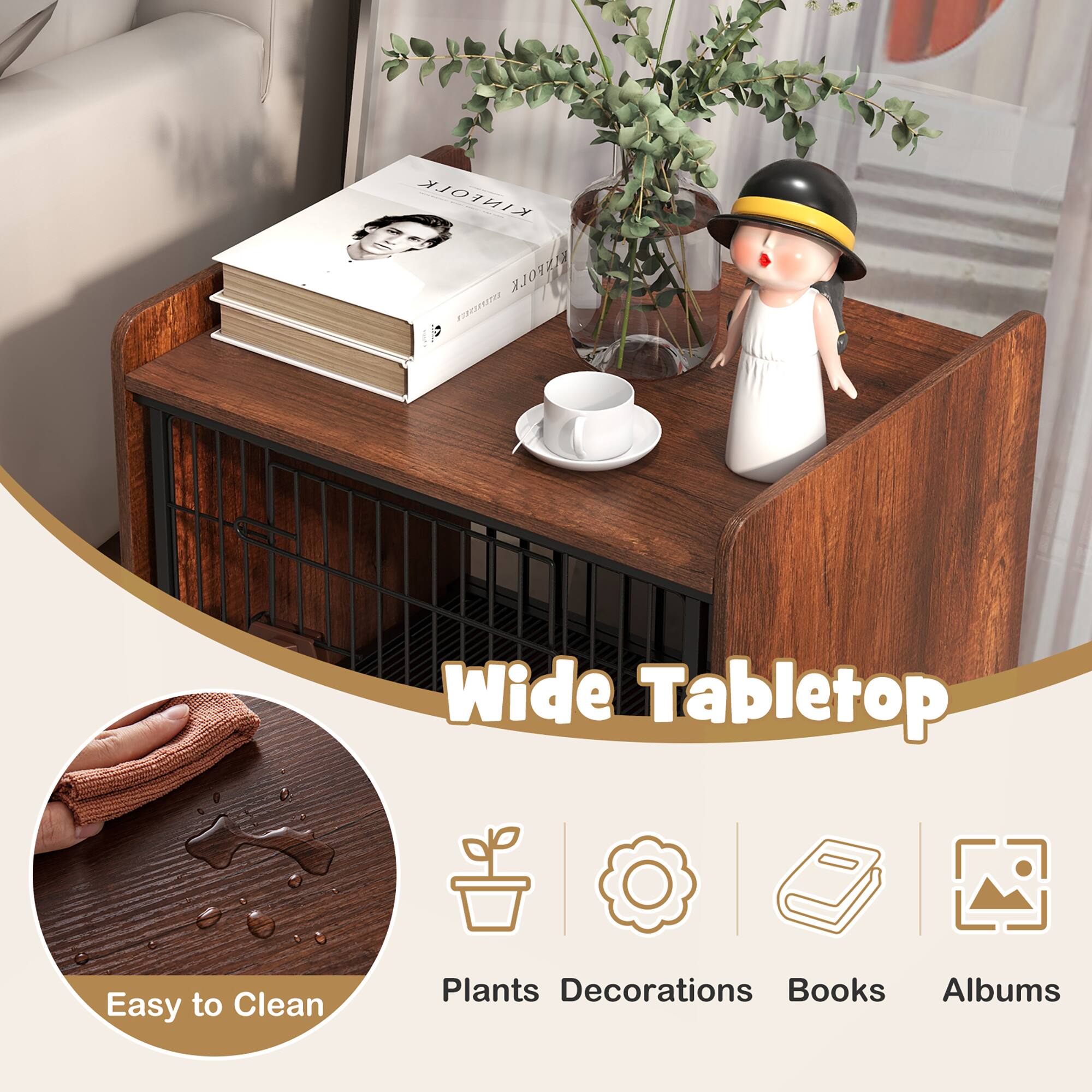 Wide Tabletop  
Easy to Clean  
Plants  
Decorations  
Books  
Albums