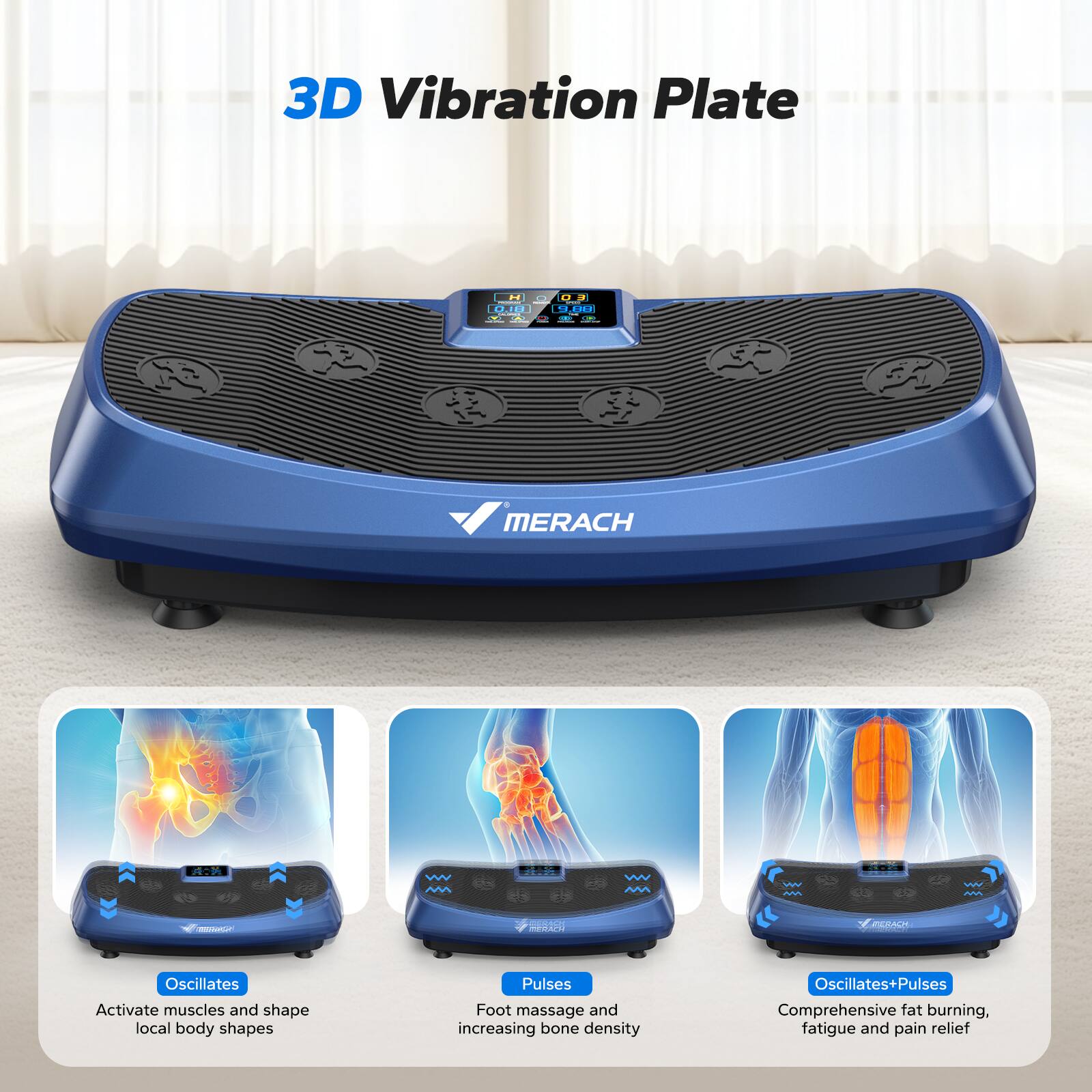 3D Vibration Plate

- Oscillates: Activate muscles and shape local body shapes
- Pulses: Foot massage and increasing bone density
- Oscillates+Pulses: Comprehensive fat burning, fatigue and pain relief
