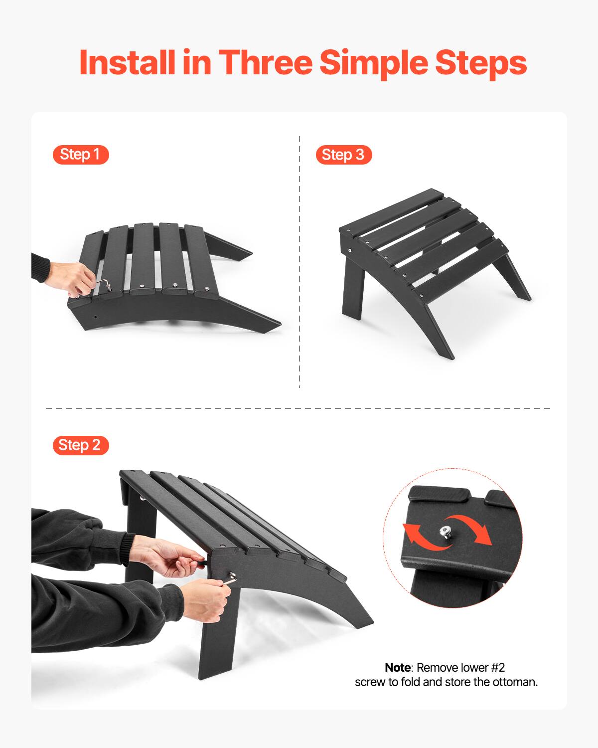 Install in Three Simple Steps

Step 1

Step 2

Step 3

Note: Remove lower #2 screw to fold and store the ottoman.