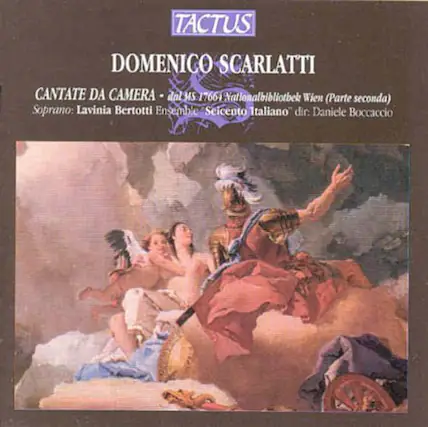 TACTUS
DOMENICO SCARLATTI
CANTATE DA CAMERA - dal MS 17661 Nationalbibliothek Wien (Parte seconda)
Soprano: Lavinia Bertotti
Ensemble Seicento Italiano
dir: Daniele Boccaccio