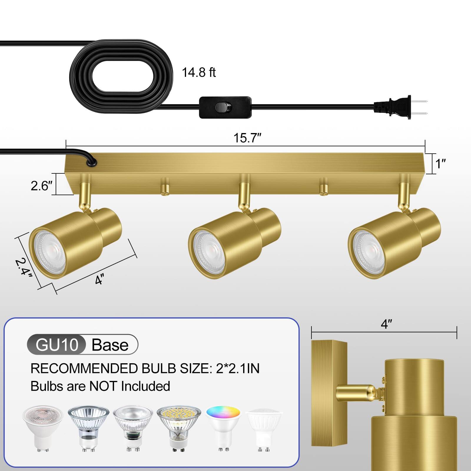 14.8 ft  
15.7"  
1"  
2.6"  
2.4"  
4"  
GU10 Base  
RECOMMENDED BULB SIZE: 2*2.1IN  
Bulbs are NOT Included