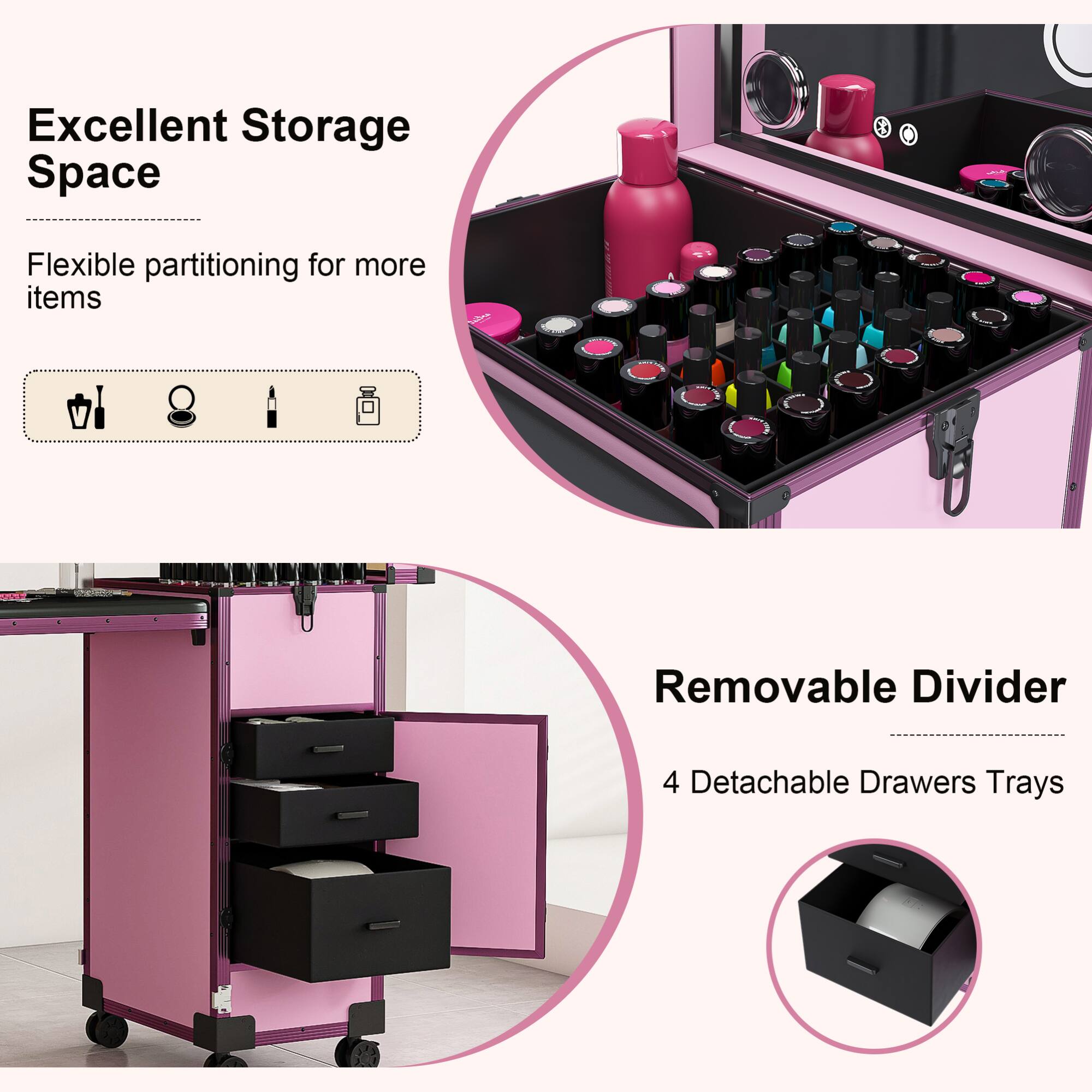 Excellent Storage Space  
Flexible partitioning for more items  

Removable Divider  
4 Detachable Drawers Trays
