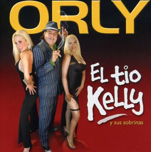 ORLY  
El tío Kelly y sus sobrinas