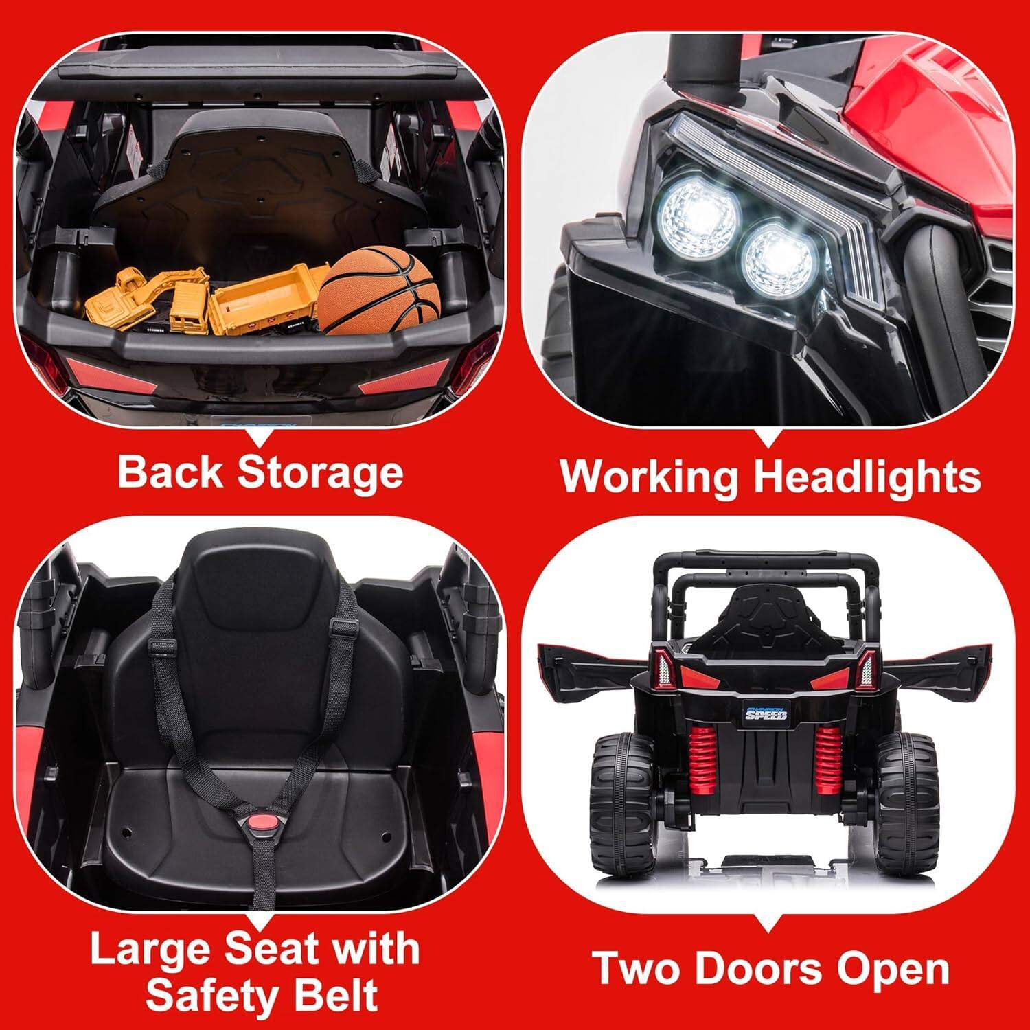 - Back Storage
- Working Headlights
- Large Seat with Safety Belt
- Two Doors Open