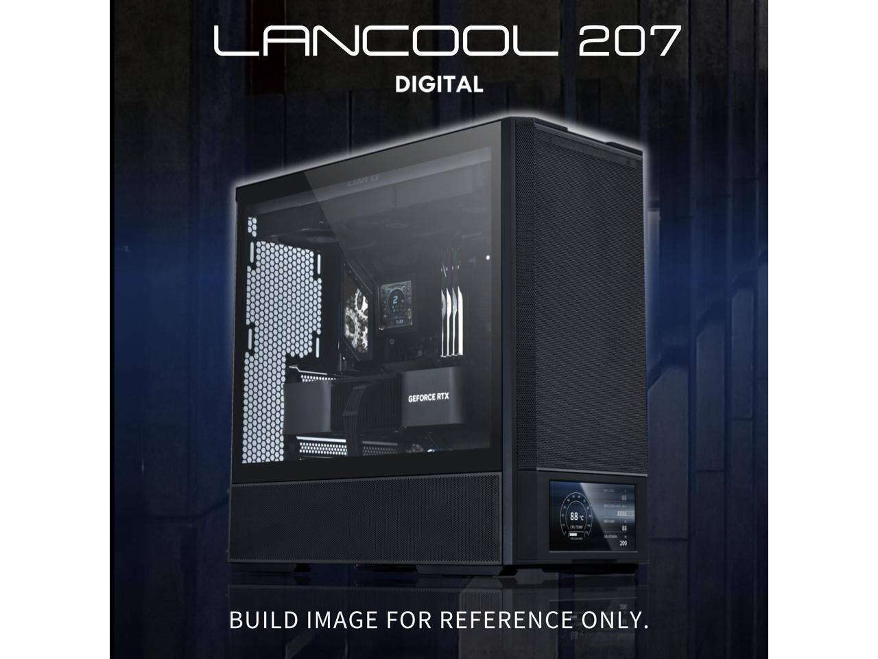 LANCOOL 207 DIGITAL  
GEFORCE RTX  
BUILD IMAGE FOR REFERENCE ONLY.