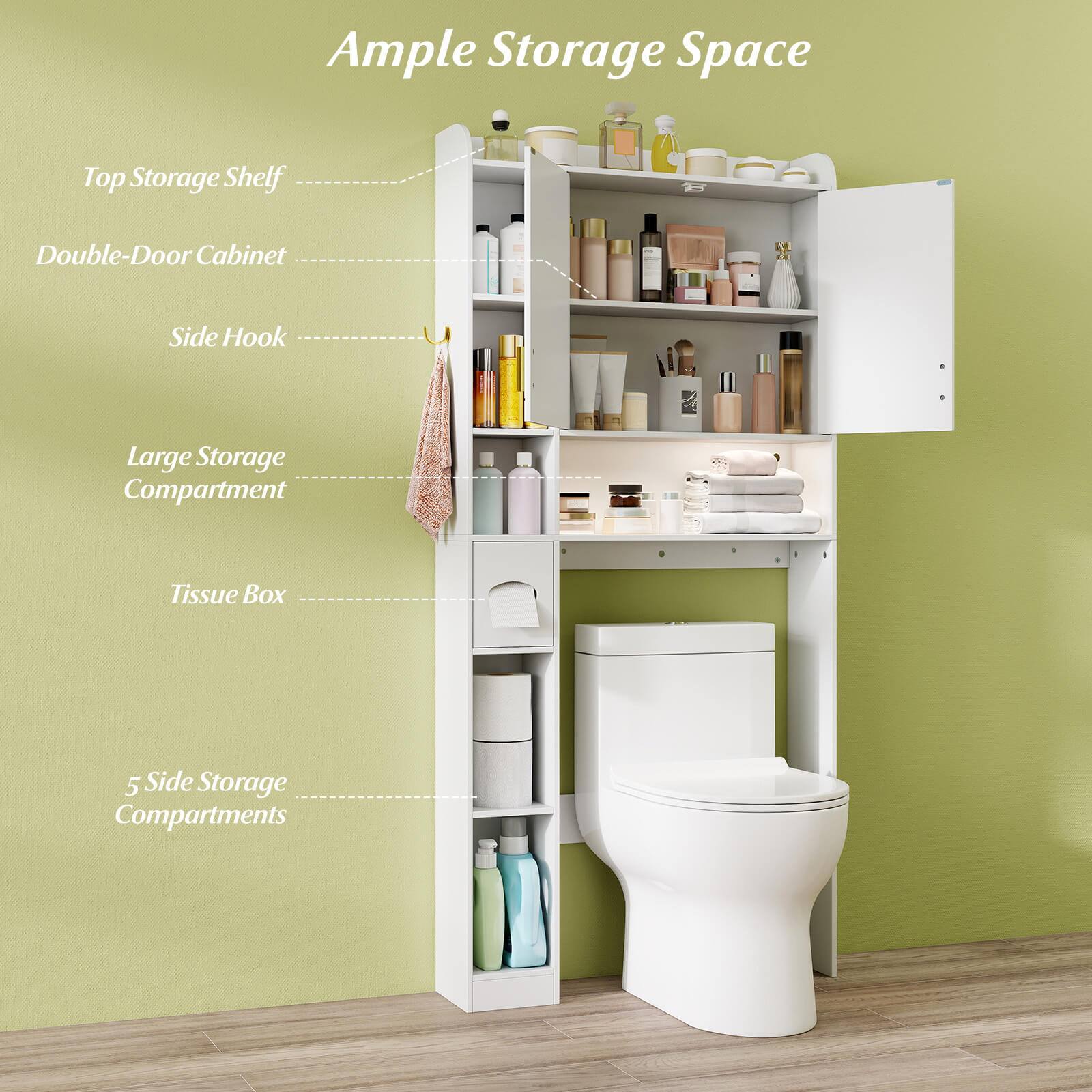 Ample Storage Space

- Top Storage Shelf
- Double-Door Cabinet
- Side Hook
- Large Storage Compartment
- Tissue Box
- 5 Side Storage Compartments