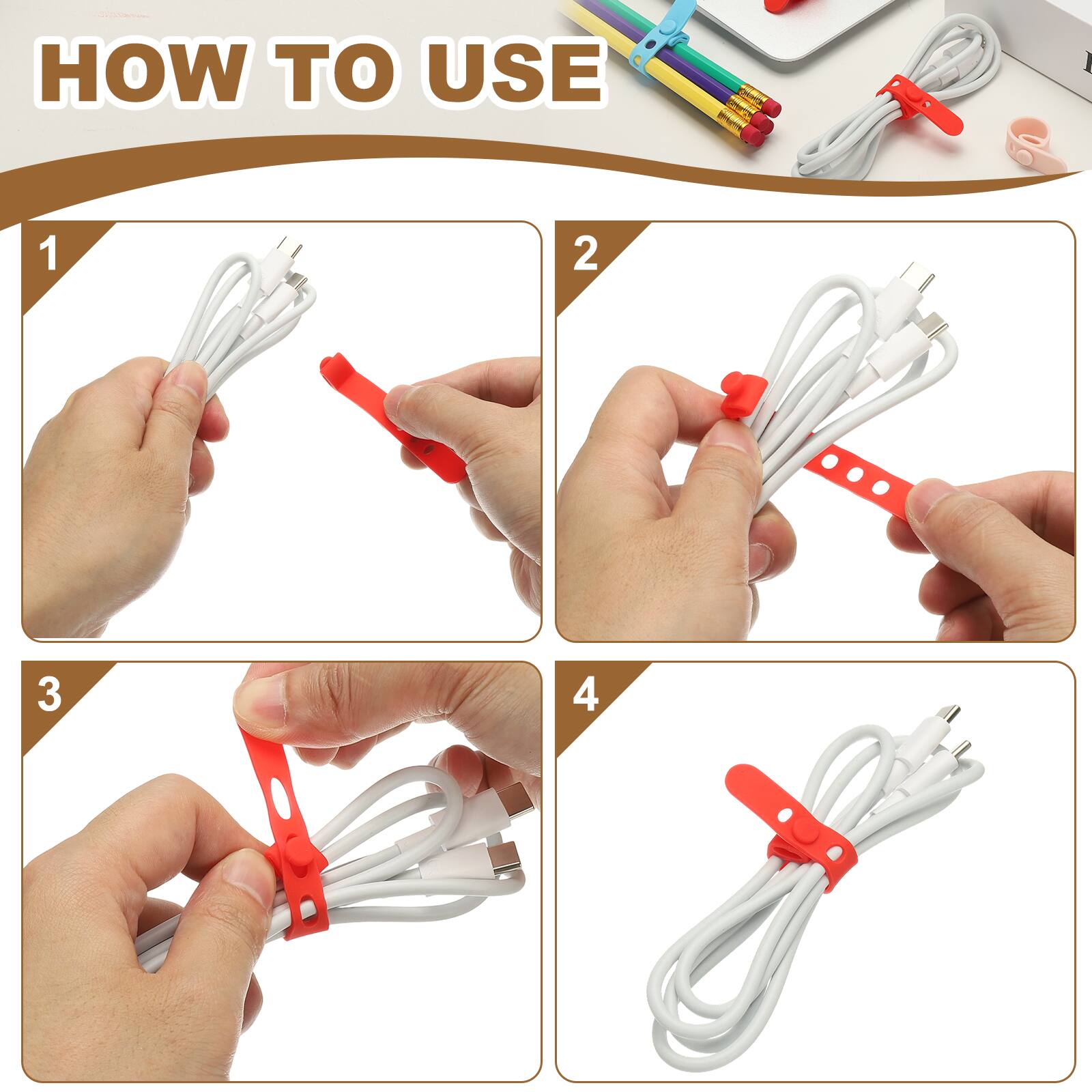 HOW TO USE

1. Hold the cable and the cable organizer.
2. Insert the cable into the organizer.
3. Secure the cable with the organizer.
4. The cable is neatly organized.
