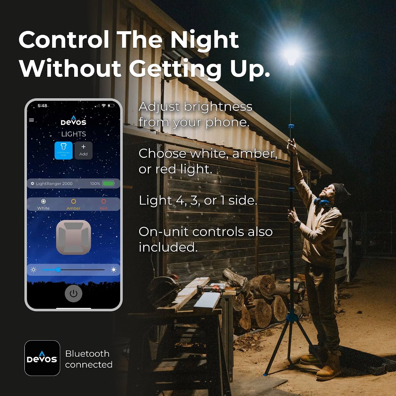 Control The Night Without Getting Up.

Adjust brightness from your phone.

Choose white, amber, or red light.

Light 4, 3, or 1 side.

On-unit controls also included.

Bluetooth connected