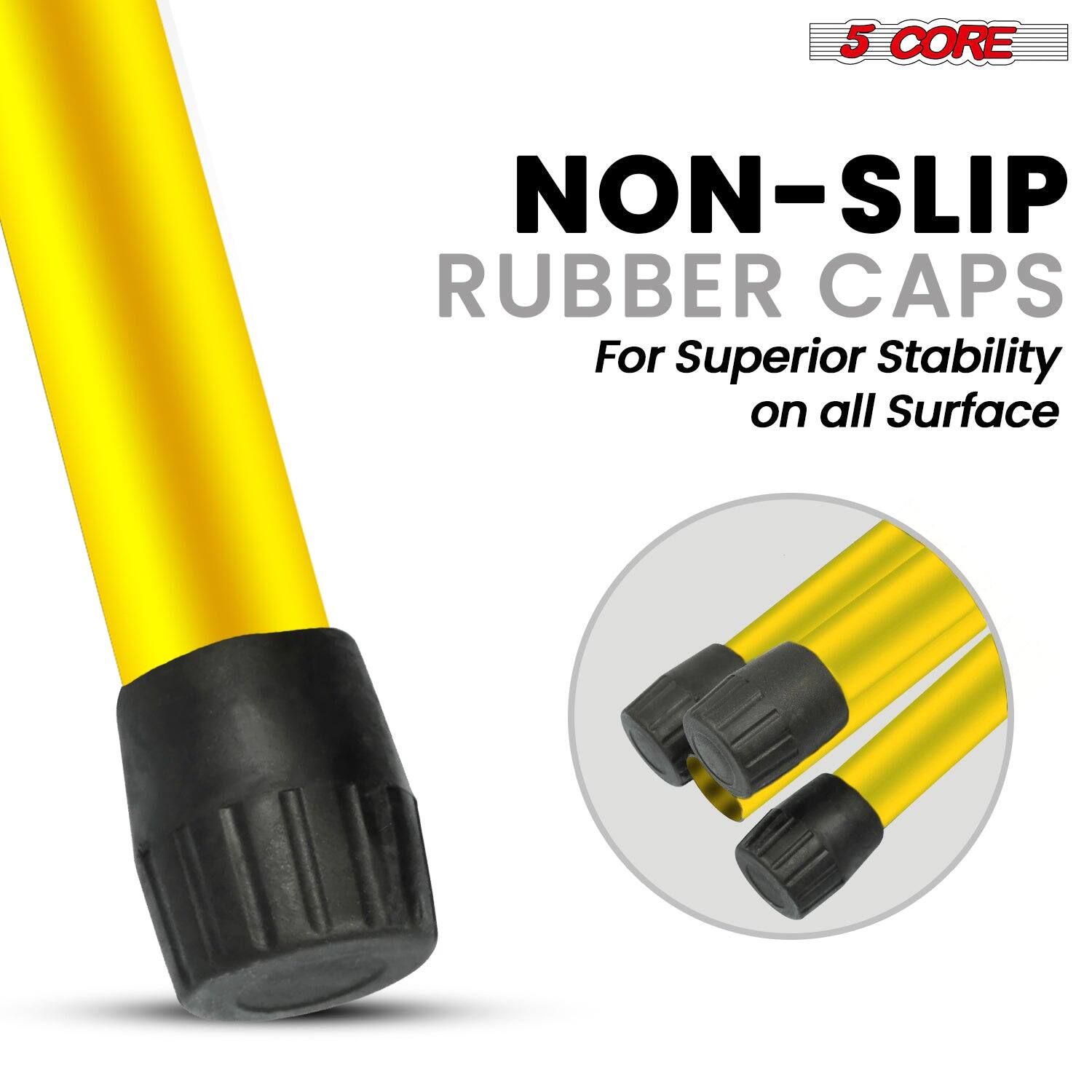 5 CORE  
NON-SLIP RUBBER CAPS  
For Superior Stability on all Surface