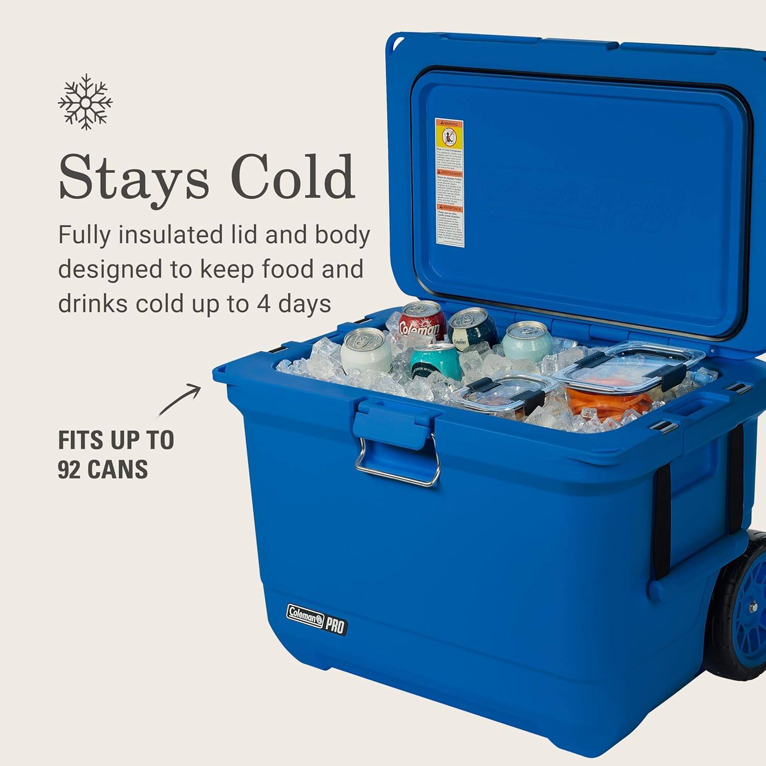 Stays Cold - Fully insulated lid and body designed to keep food and drinks cold up to 4 days  
FITS UP TO 92 CANS  
Coleman PRO