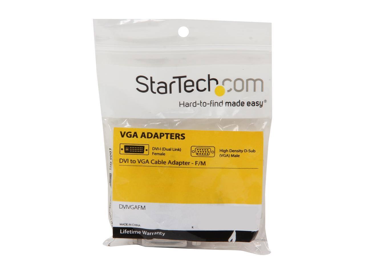 StarTech.com  
Hard-to-find made easy  

9001 D VGA ADAPTERS  
DVI-I (Dual Link) Female DVI to VGA Cable Adapter - F/M  
High Density D-Sub (VGA) Male  

DVIVGAFM  
MADE IN CHINA  
Lifetime Warranty
