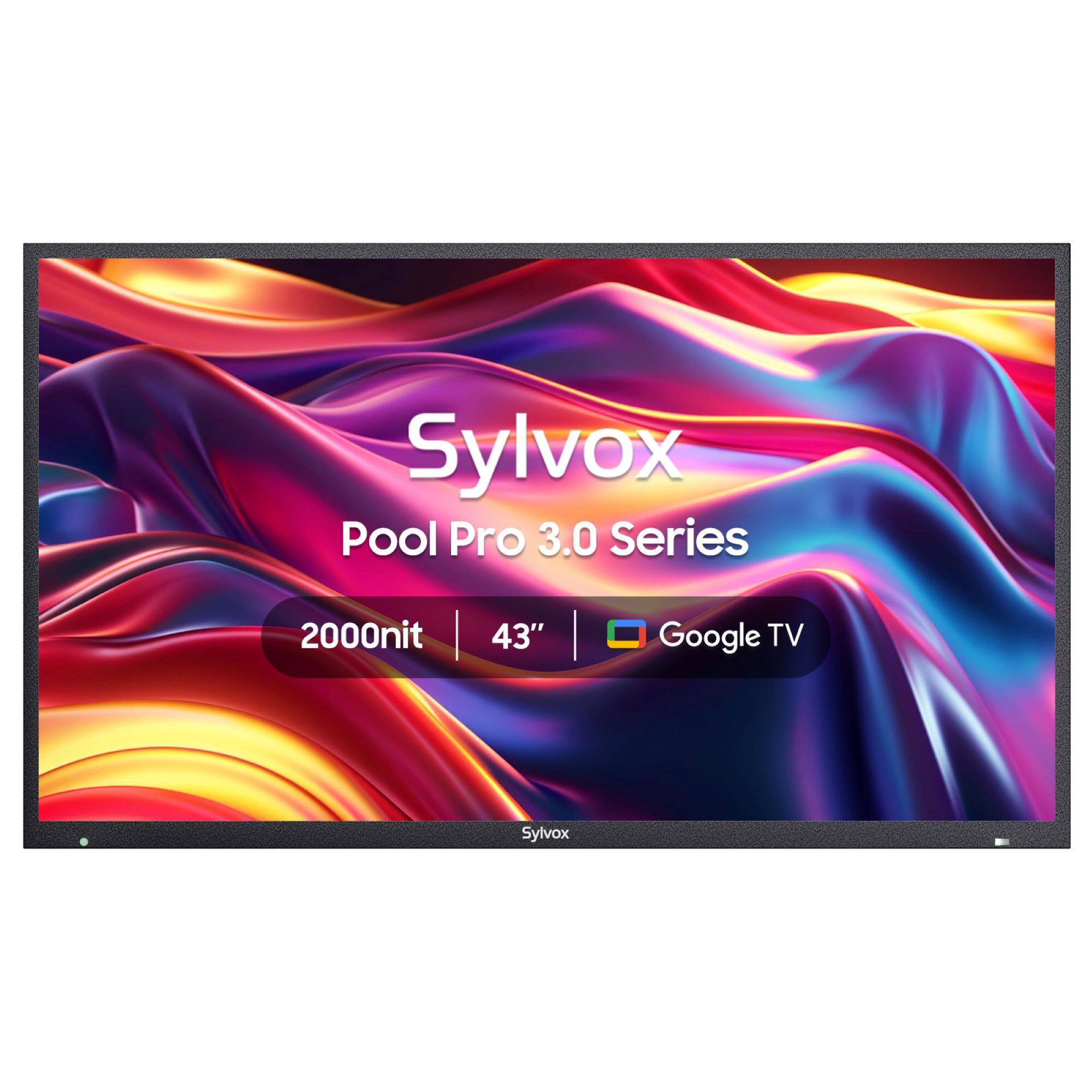 Sylvox Pool Pro 3.0 Series  
2000nit  
43"  
Google TV