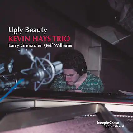 Ugly Beauty
KEVIN HAYS TRIO
Larry Grenadier • Jeff Williams
SteepleChase Remastered