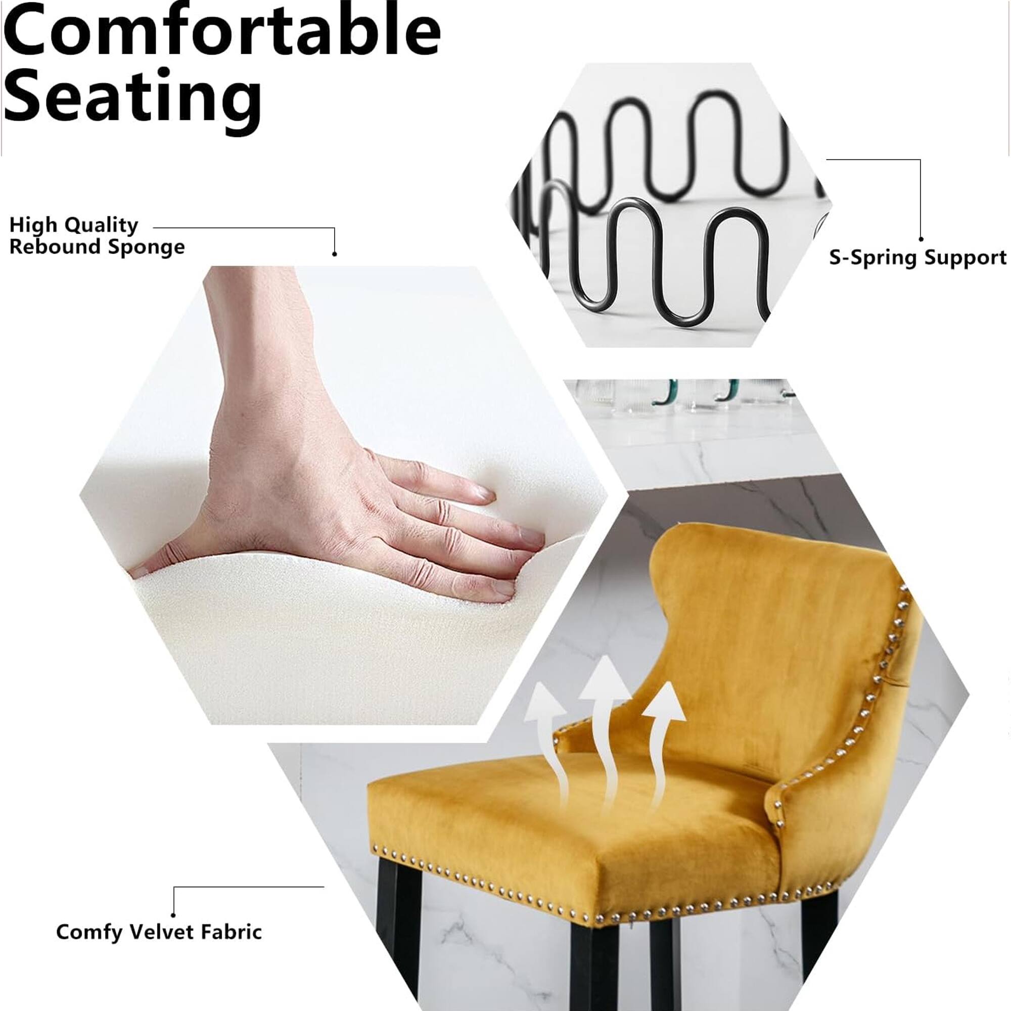 Comfortable Seating

- High Quality Rebound Sponge
- S-Spring Support
- Comfy Velvet Fabric