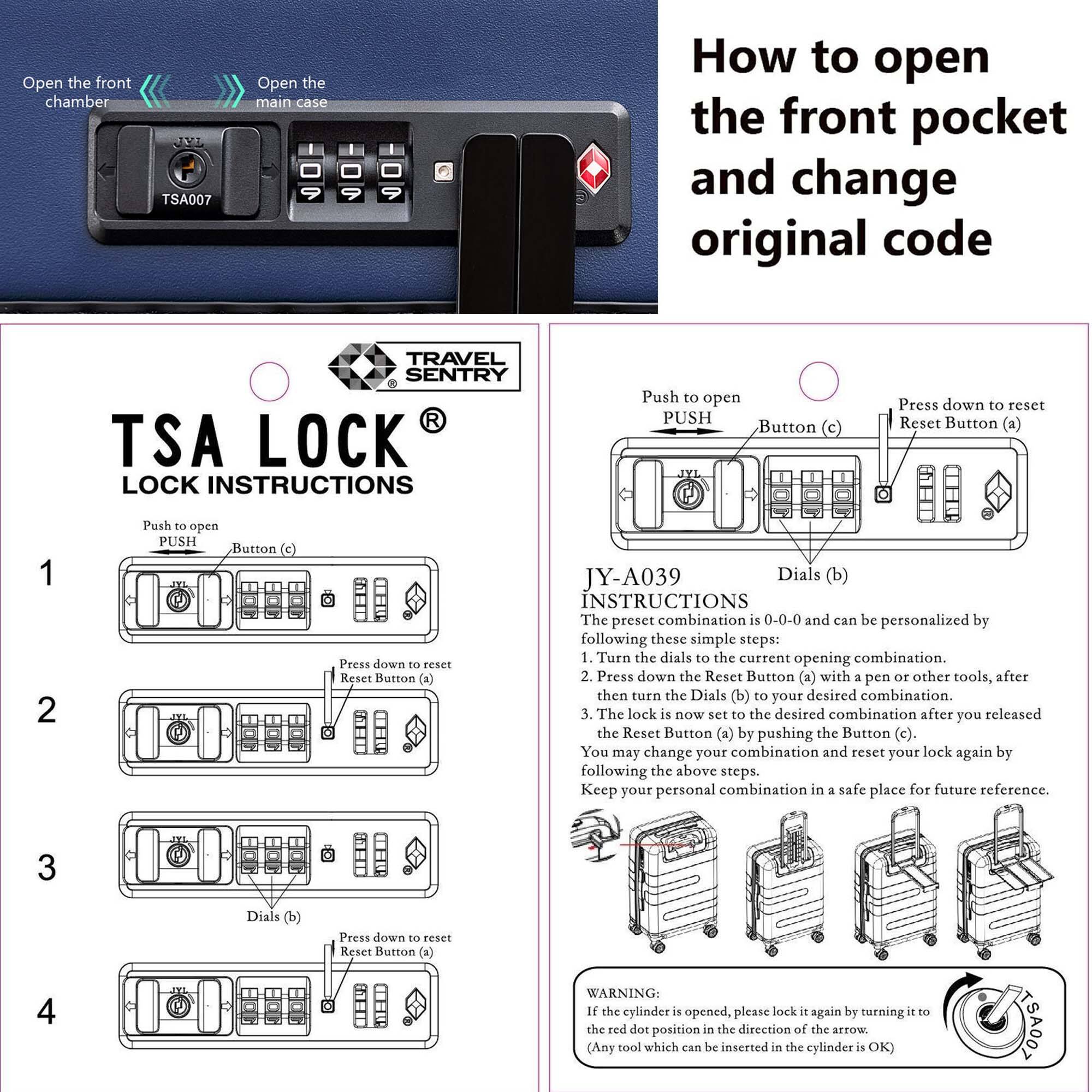 How to Open the Front Pocket and Change the Original Code

Travel Sentry TSA Lock Instructions:

1. Open the front chamber JVE TSA007
2. Open the main case

To open the front pocket and change the original code:

1. Push the "Open" button (c)
2. Press down the "Reset" button (a)
3. Turn the dials (b) to your desired combination
4. The lock is now set to the desired combination. Keep your personal combination in a safe place for future reference.

WARNING: If the cylinder is opened, please lock it again by following the above steps.