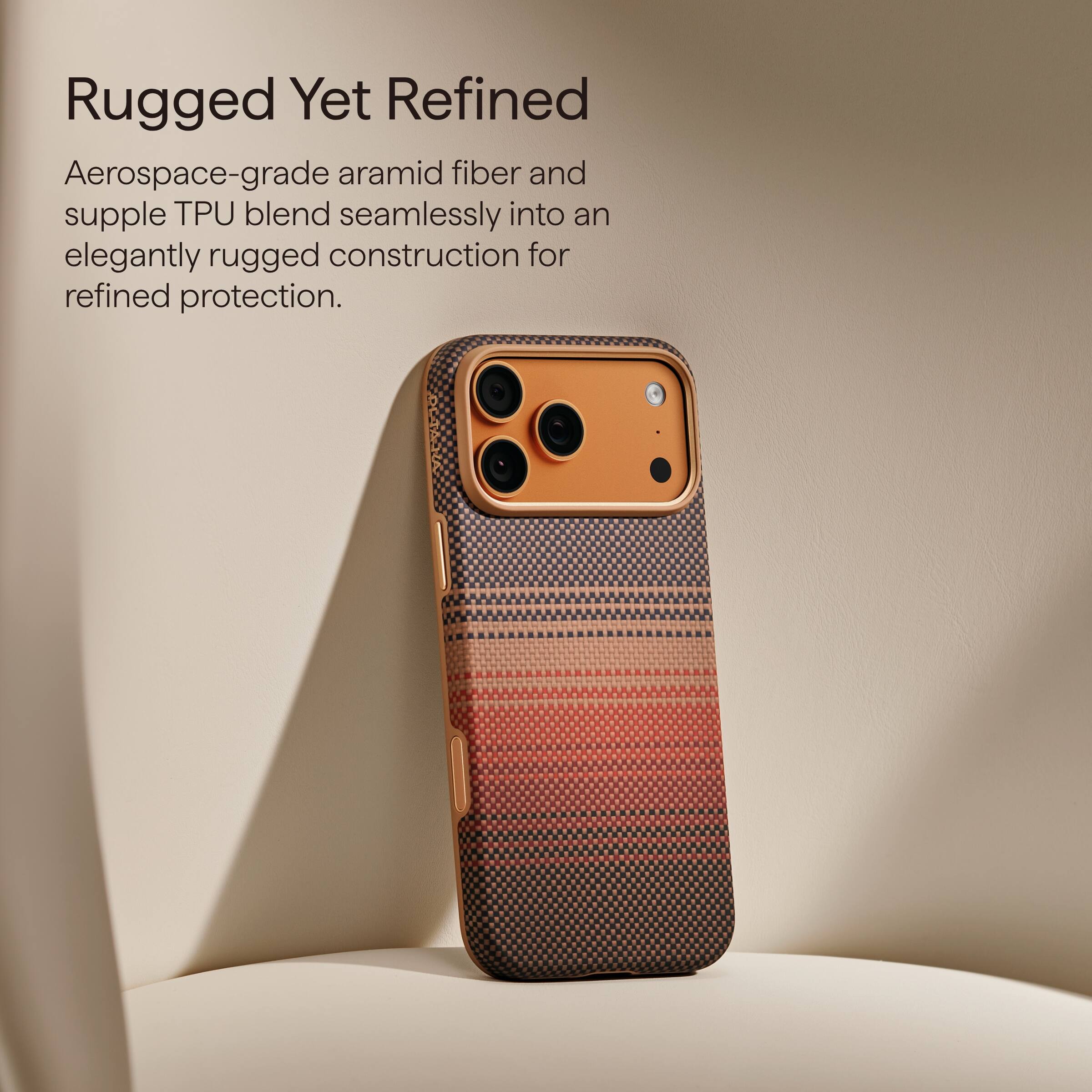Rugged Yet Refined

Aerospace-grade aramid fiber and supple TPU blend seamlessly into an elegantly rugged construction for refined protection.