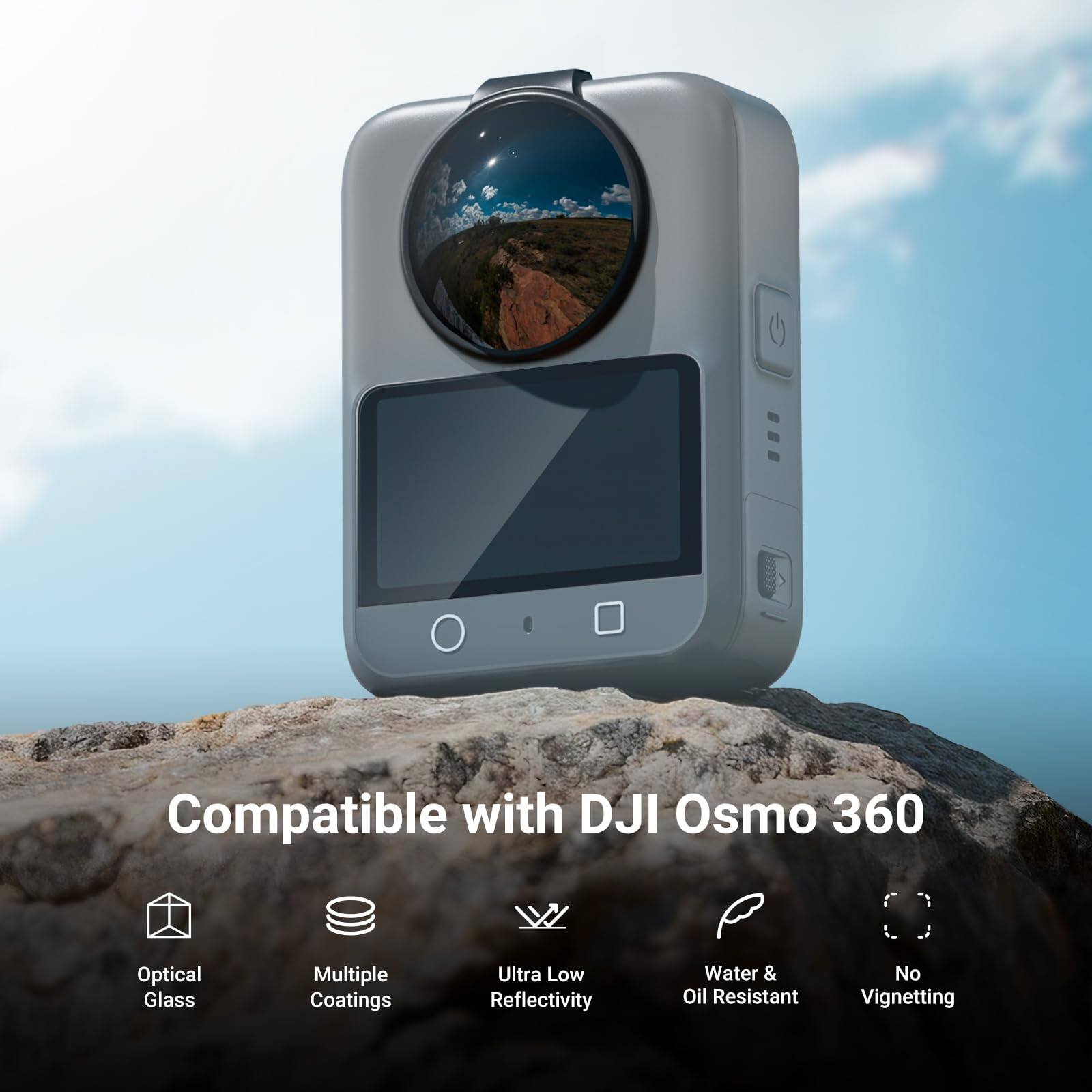 Compatible with DJI Osmo 360  
Optical Glass  
Multiple Coatings  
Ultra Low Reflectivity  
Water & Oil Resistant  
No Vignetting