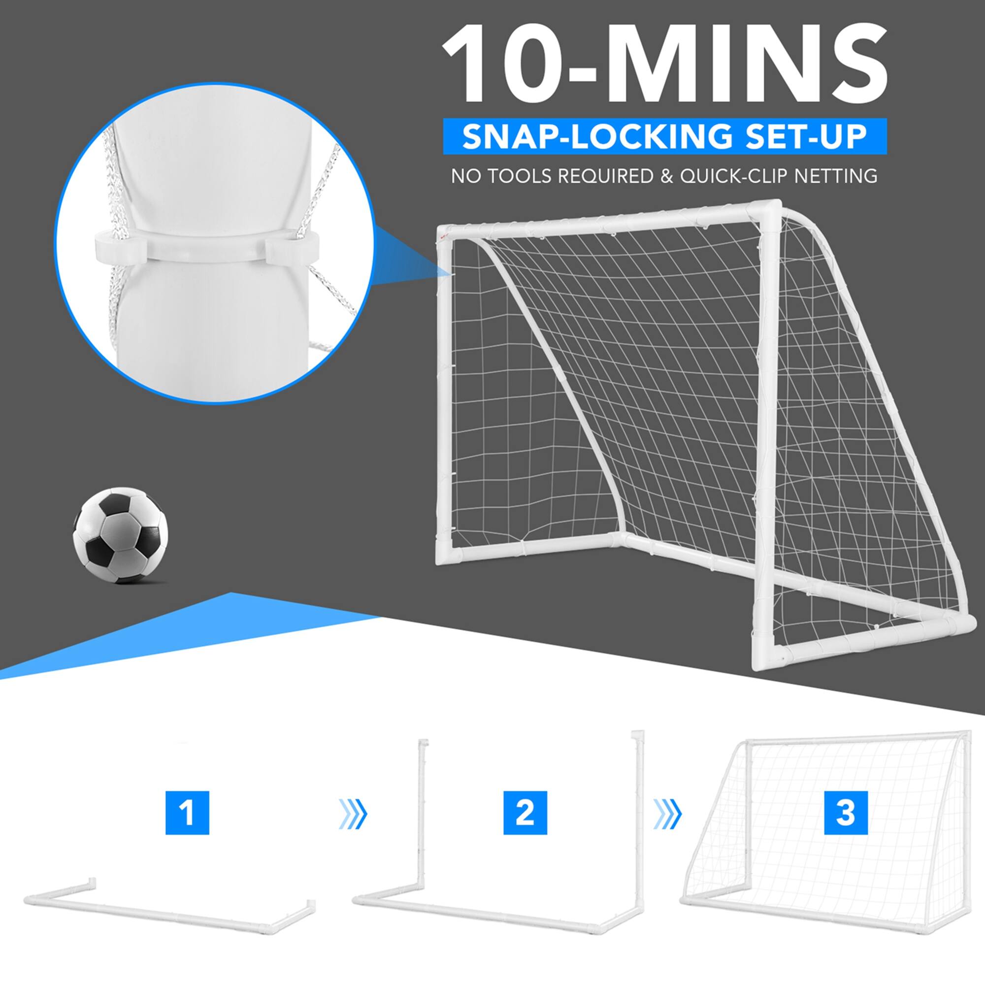 10-MINS SNAP-LOCKING SET-UP  
NO TOOLS REQUIRED & QUICK-CLIP NETTING  

1  
2  
3