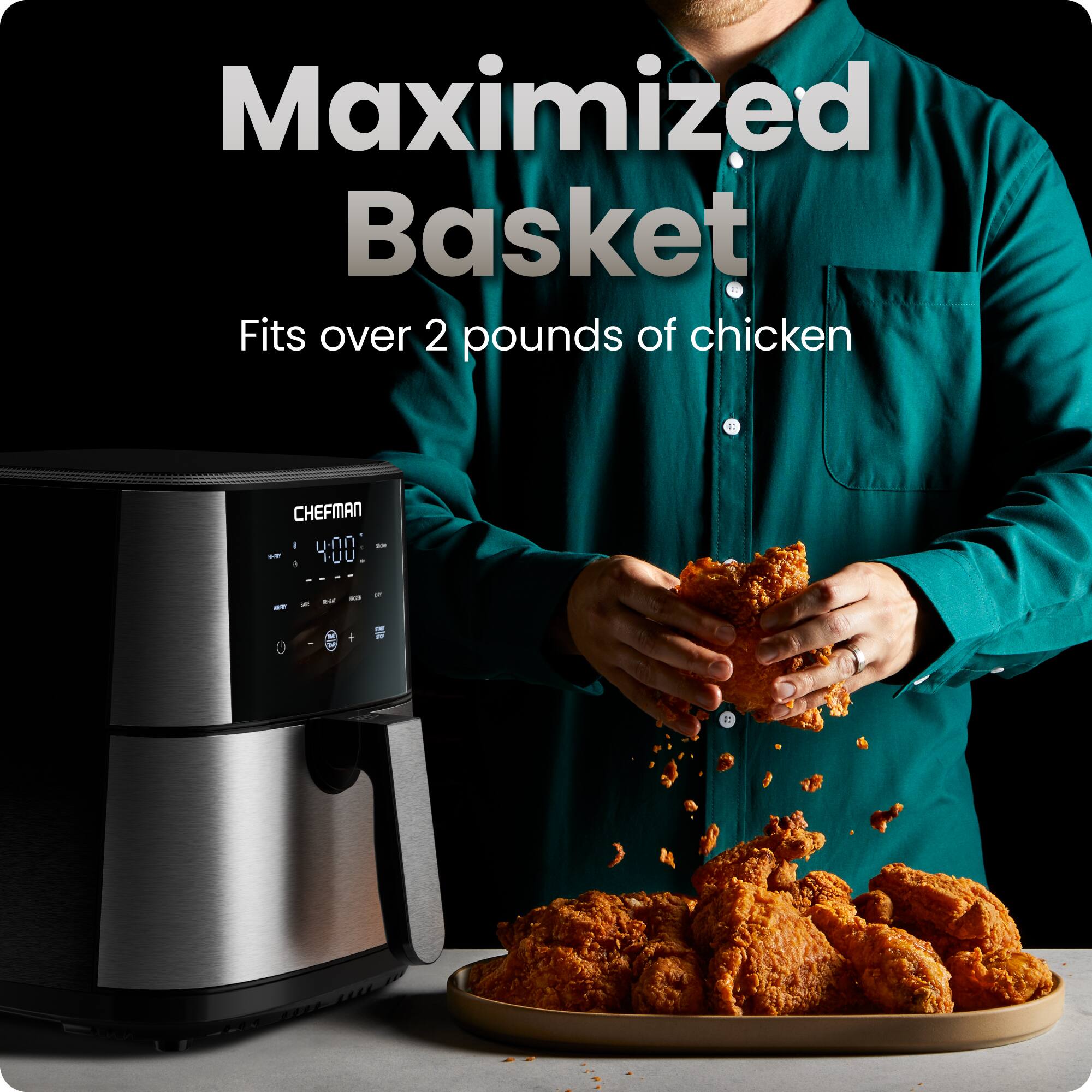 Maximized Basket  
Fits over 2 pounds of chicken