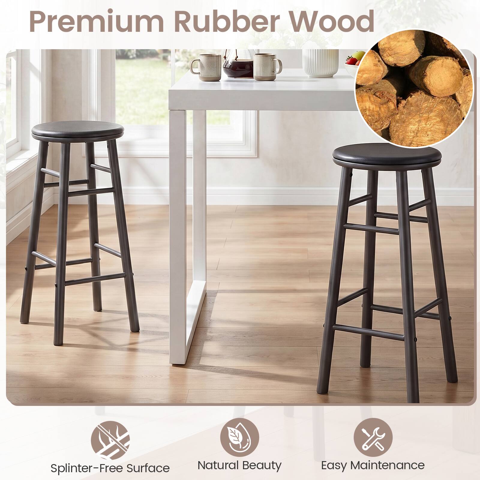 Premium Rubber Wood  
Splinter-Free Surface  
Natural Beauty  
Easy Maintenance