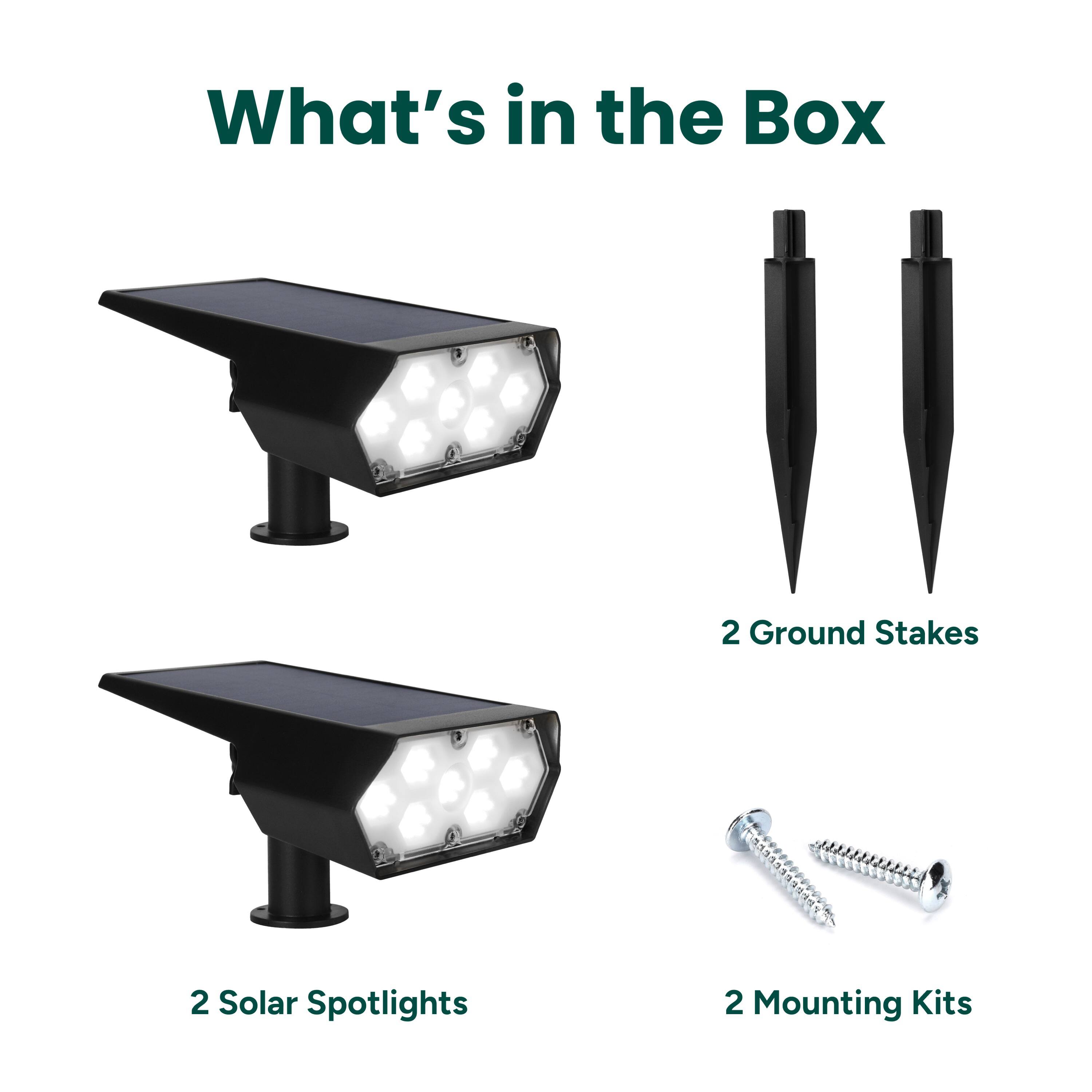 What's in the Box: 2 Solar Spotlights, 2 Ground Stakes, 2 Mounting Kits