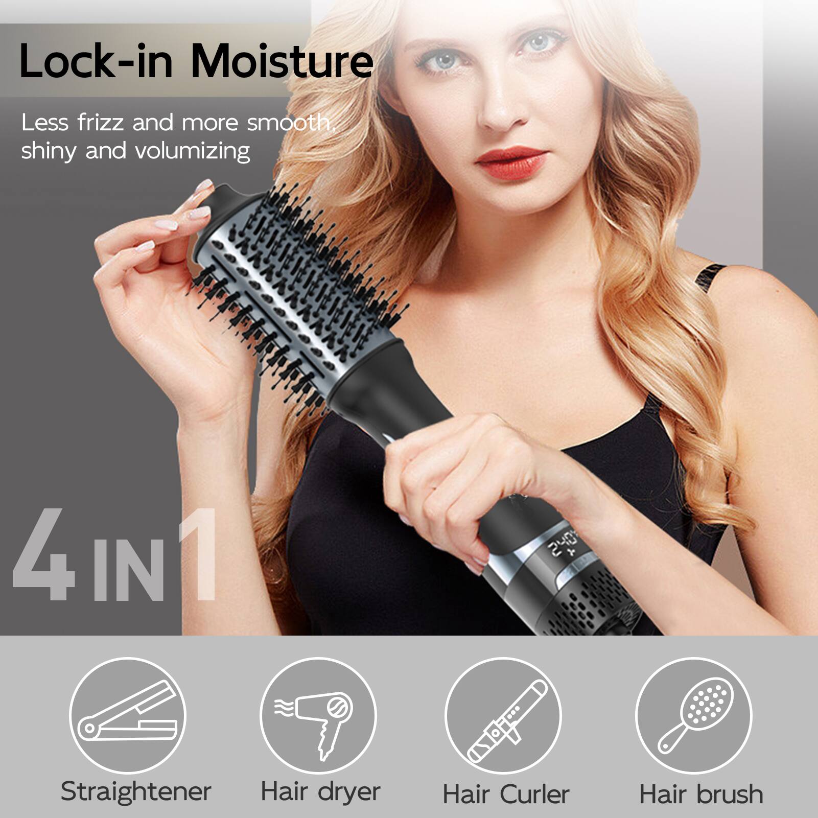 Lock-in Moisture  
Less frizz and more smooth, shiny and volumizing  

4 IN 1  

Straightener  
Hair dryer  
Hair Curler  
Hair brush