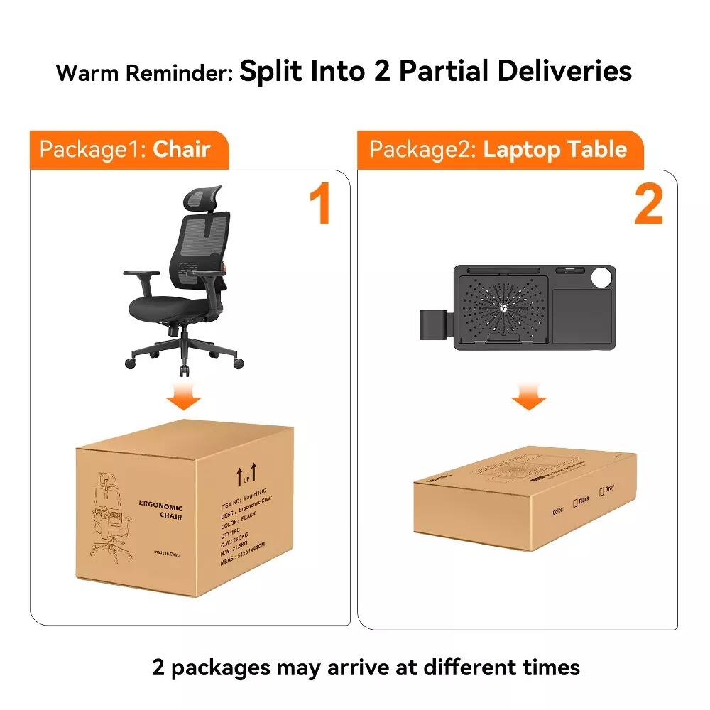 Warm Reminder: Split Into 2 Partial Deliveries

Package1: Chair

Package2: Laptop Table

2 packages may arrive at different times