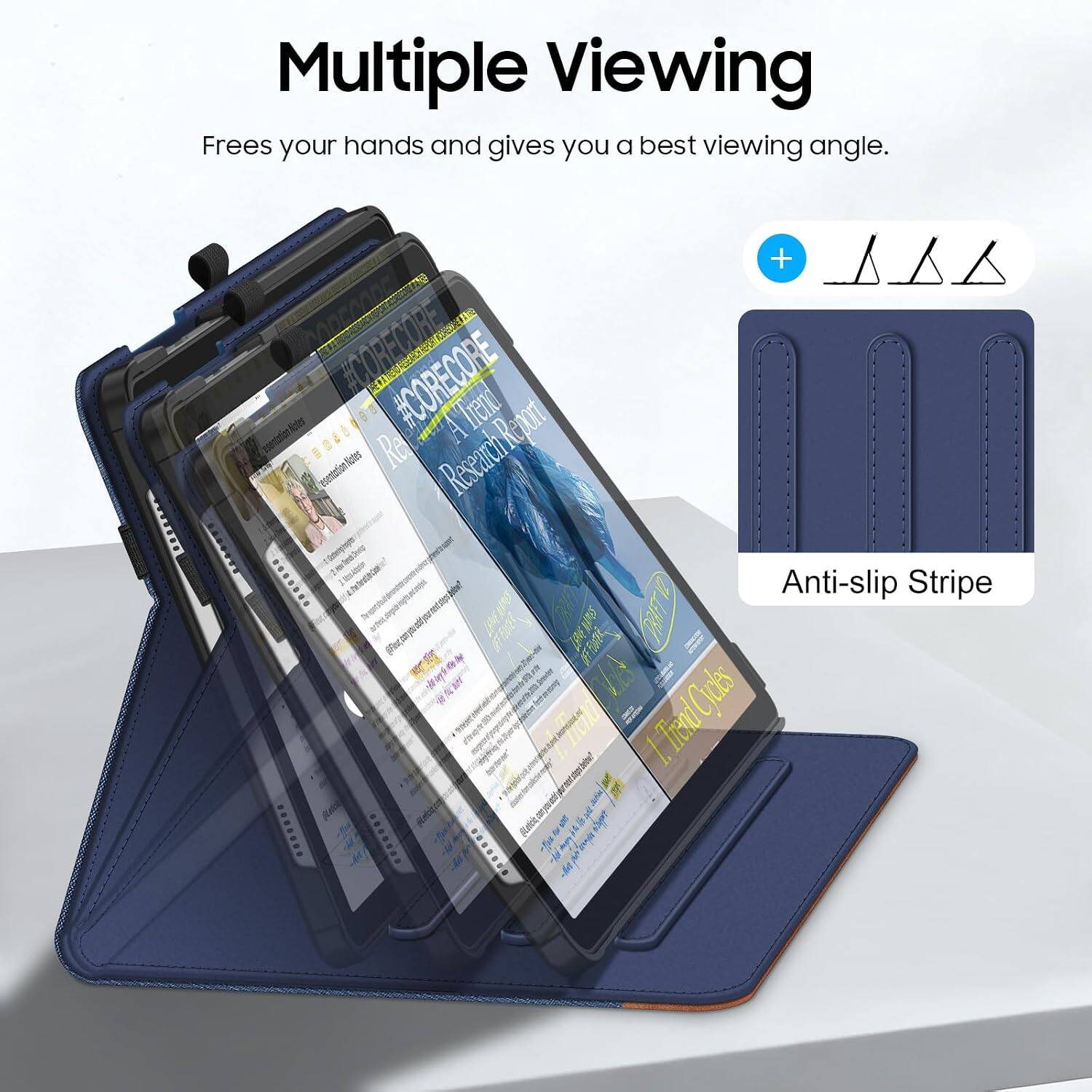 Multiple Viewing  
Frees your hands and gives you a best viewing angle.

www

#CORECORE #CORECORE  
Trend Research Report Presentation .......  
Anti-slip Stripe  
THAME WIN12 FE-TUVER  
T.TrentCOu  
Cicles  
(Leticia, BOOKER