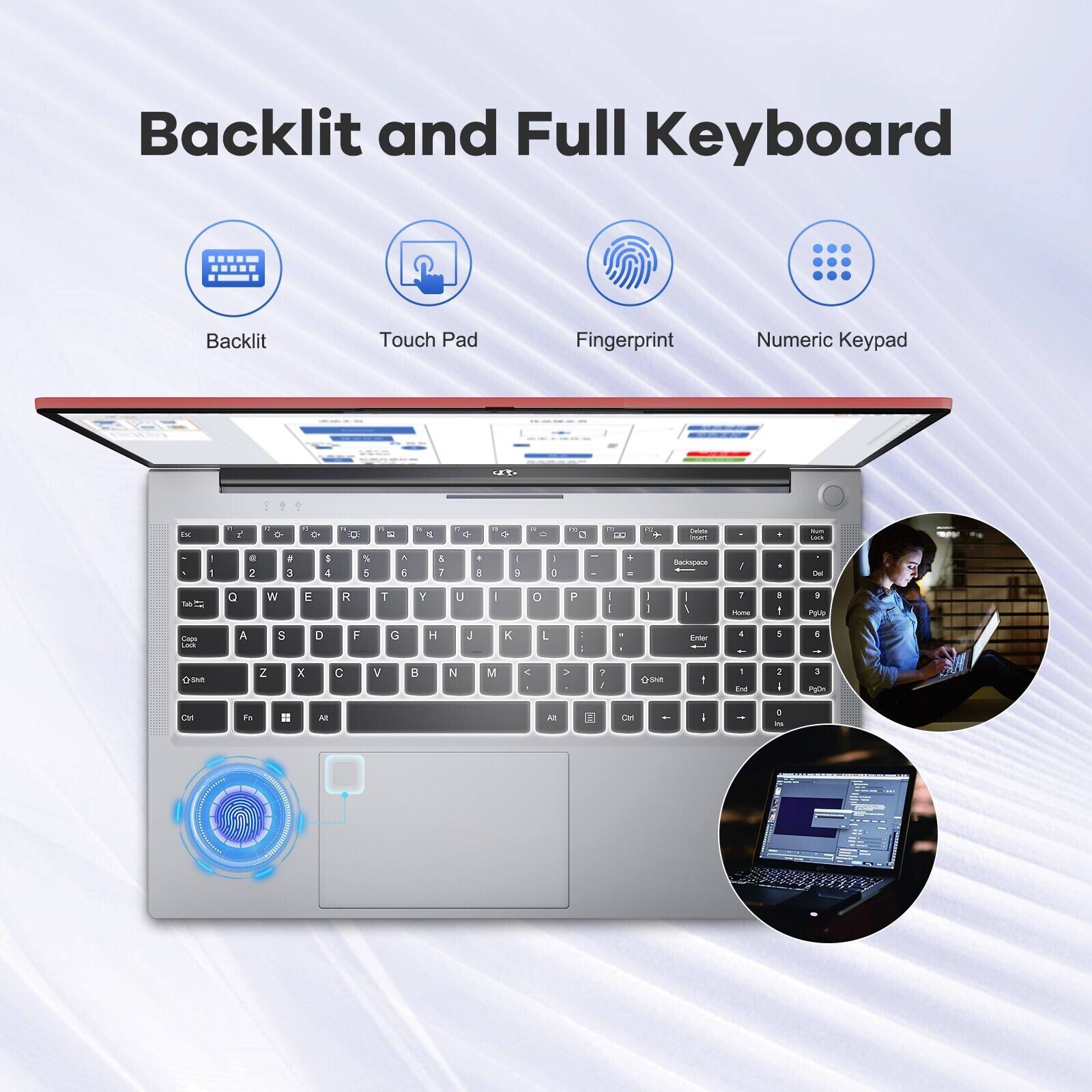Backlit and Full Keyboard

- Backlit
- Touch Pad
- Fingerprint
- Numeric Keypad