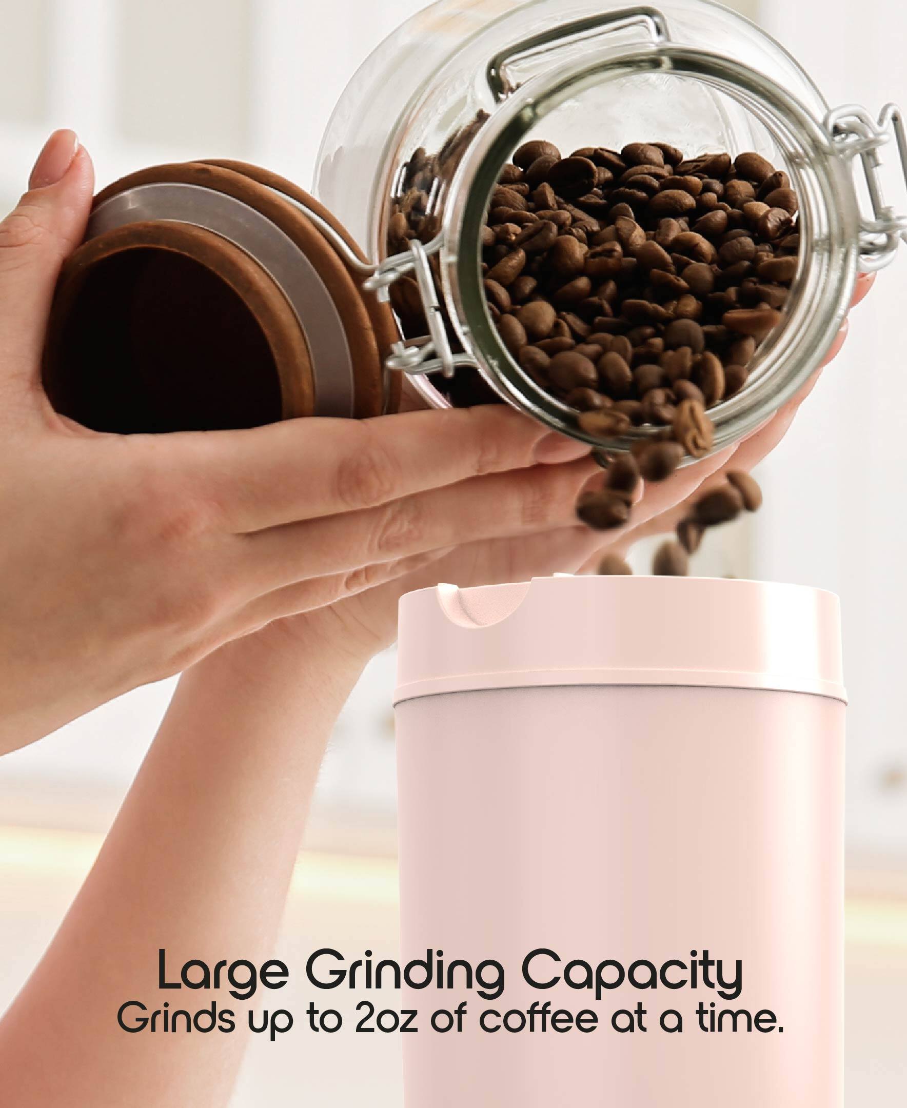 Large Grinding Capacity  
Grinds up to 2oz of coffee at a time.