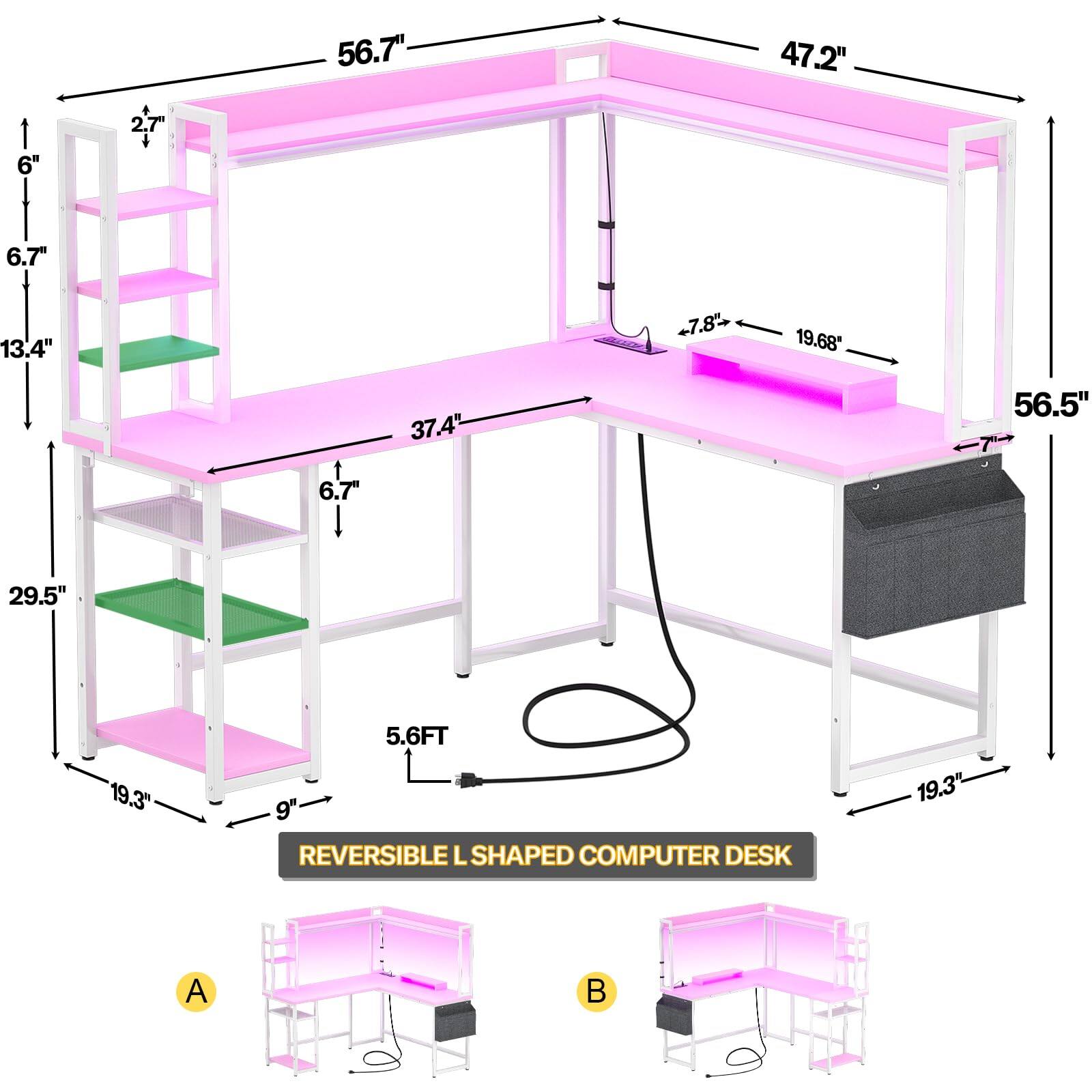 56.7" 47.2" 1 6" + 2.7" + 6.7" 13.4" + 7.8" 19.68" 37.4" 56.5" 7 6.7" 29.5" 19.3" 5.6FT 9" REVERSIBLE L SHAPED COMPUTER DESK