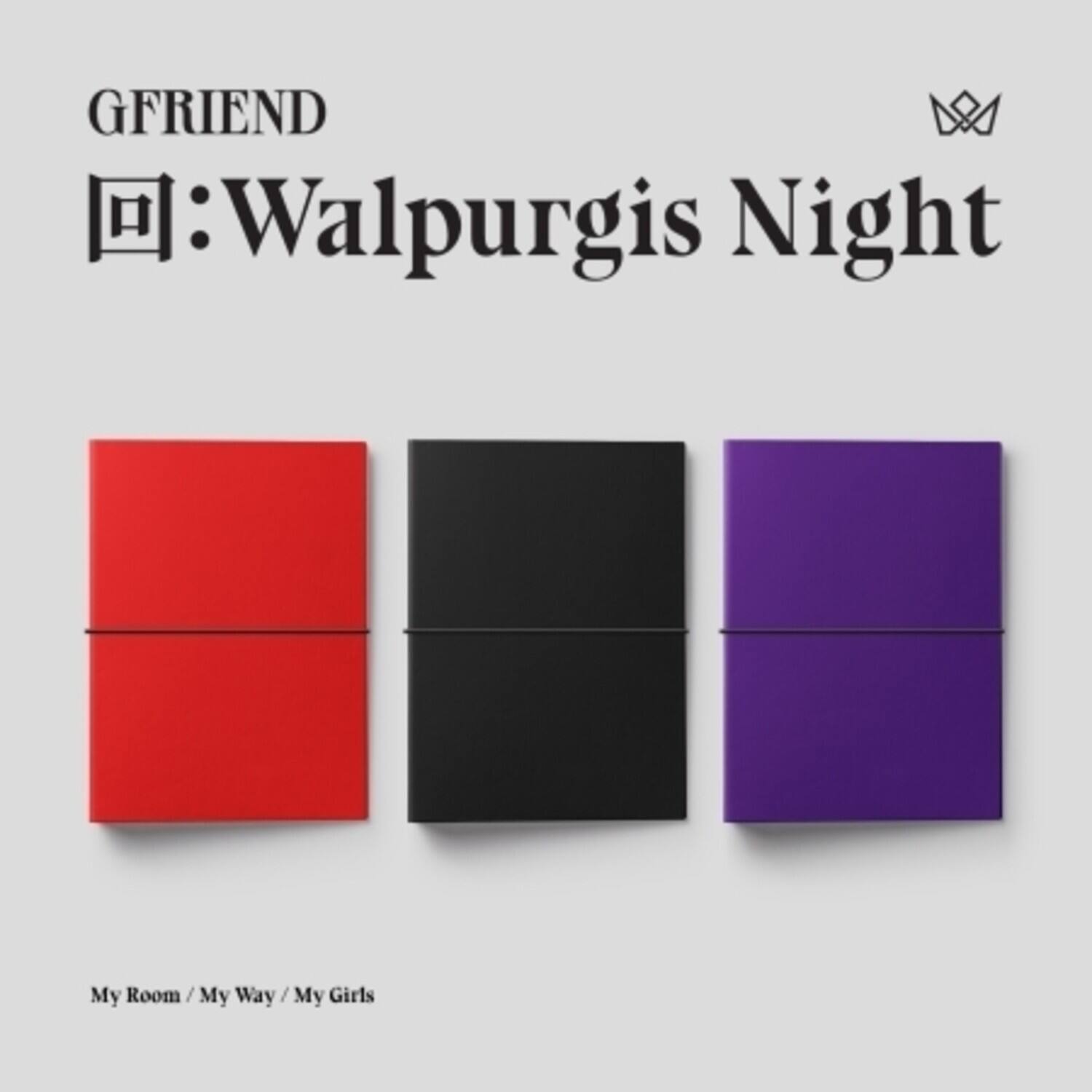 GFRIEND  
回: Walpurgis Night  

My Room / My Way / My Girls
