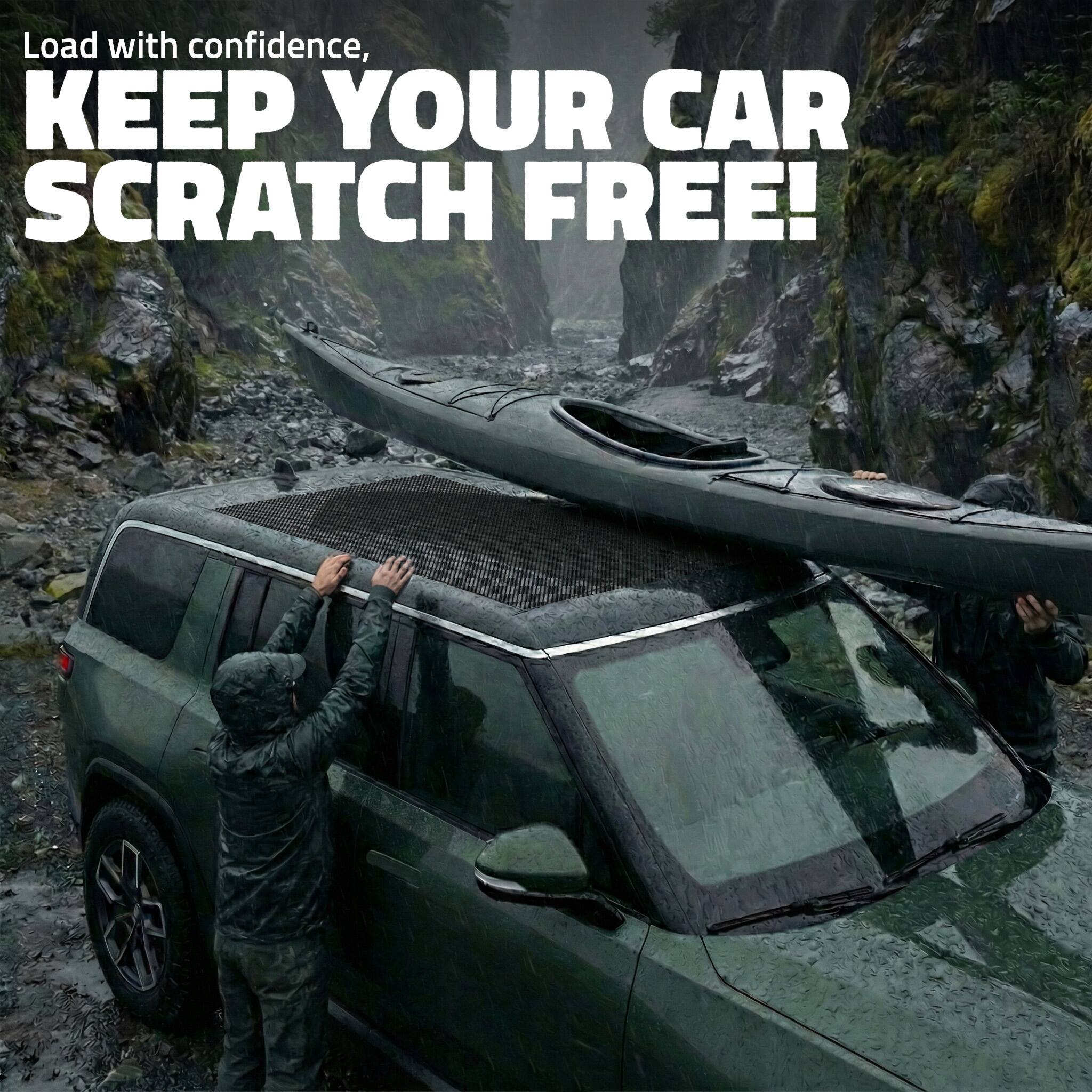 Load with confidence,  
KEEP YOUR CAR SCRATCH FREE!