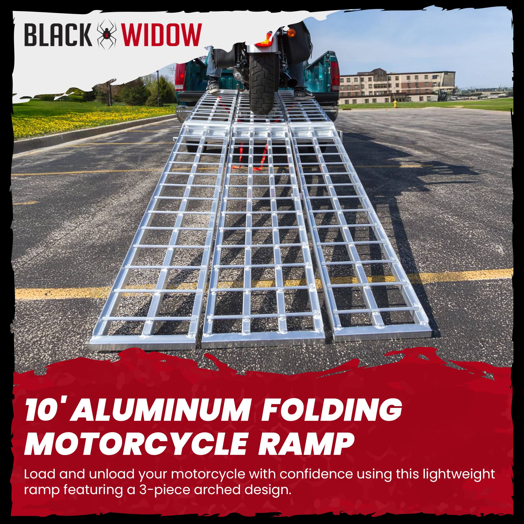 BLACK WIDOW

10' ALUMINUM FOLDING MOTORCYCLE RAMP

Load and unload your motorcycle with confidence using this lightweight ramp featuring a 3-piece arched design.