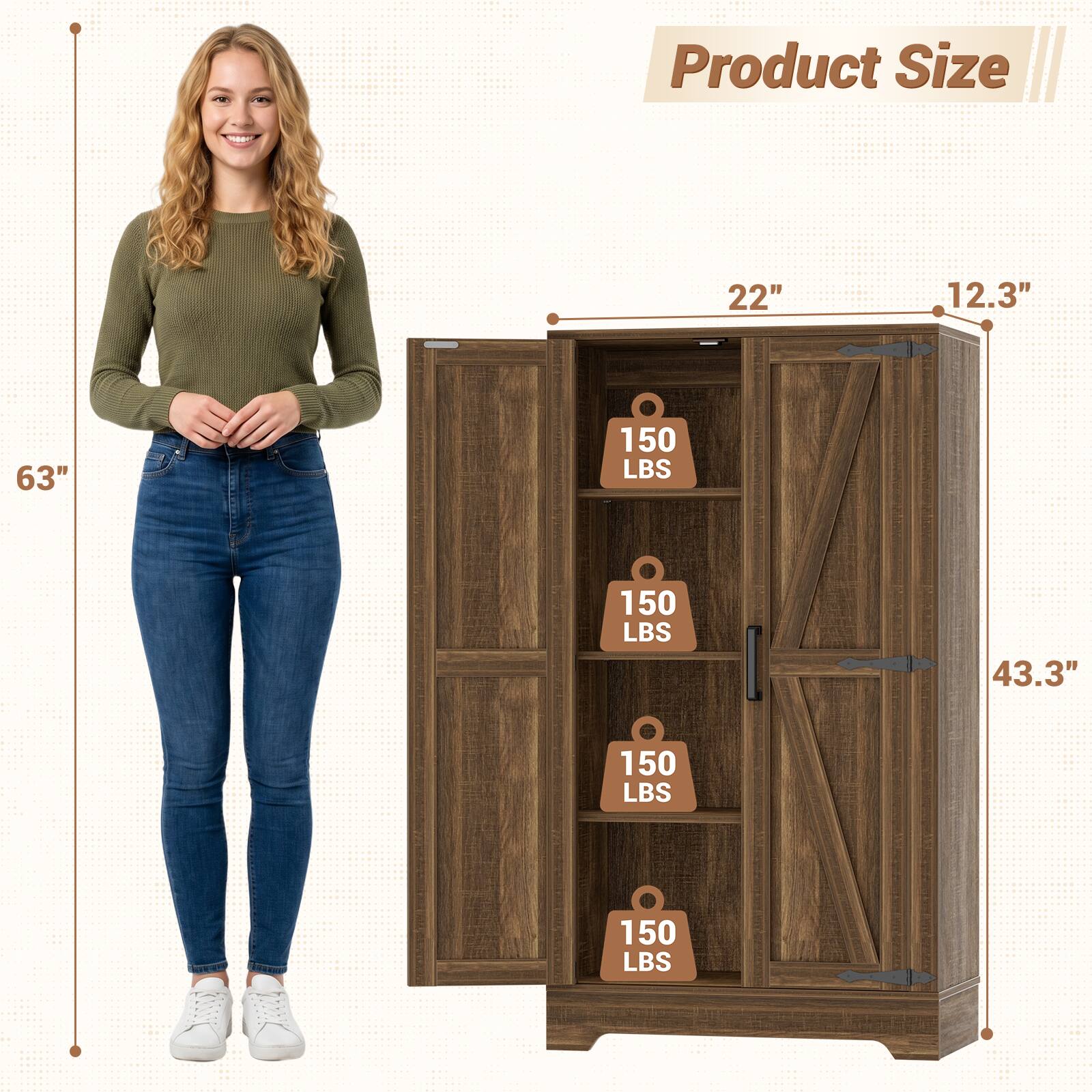 Product Size: 22" x 12.3" x 63"  
Weight Capacity: 150 LBS (4 shelves)