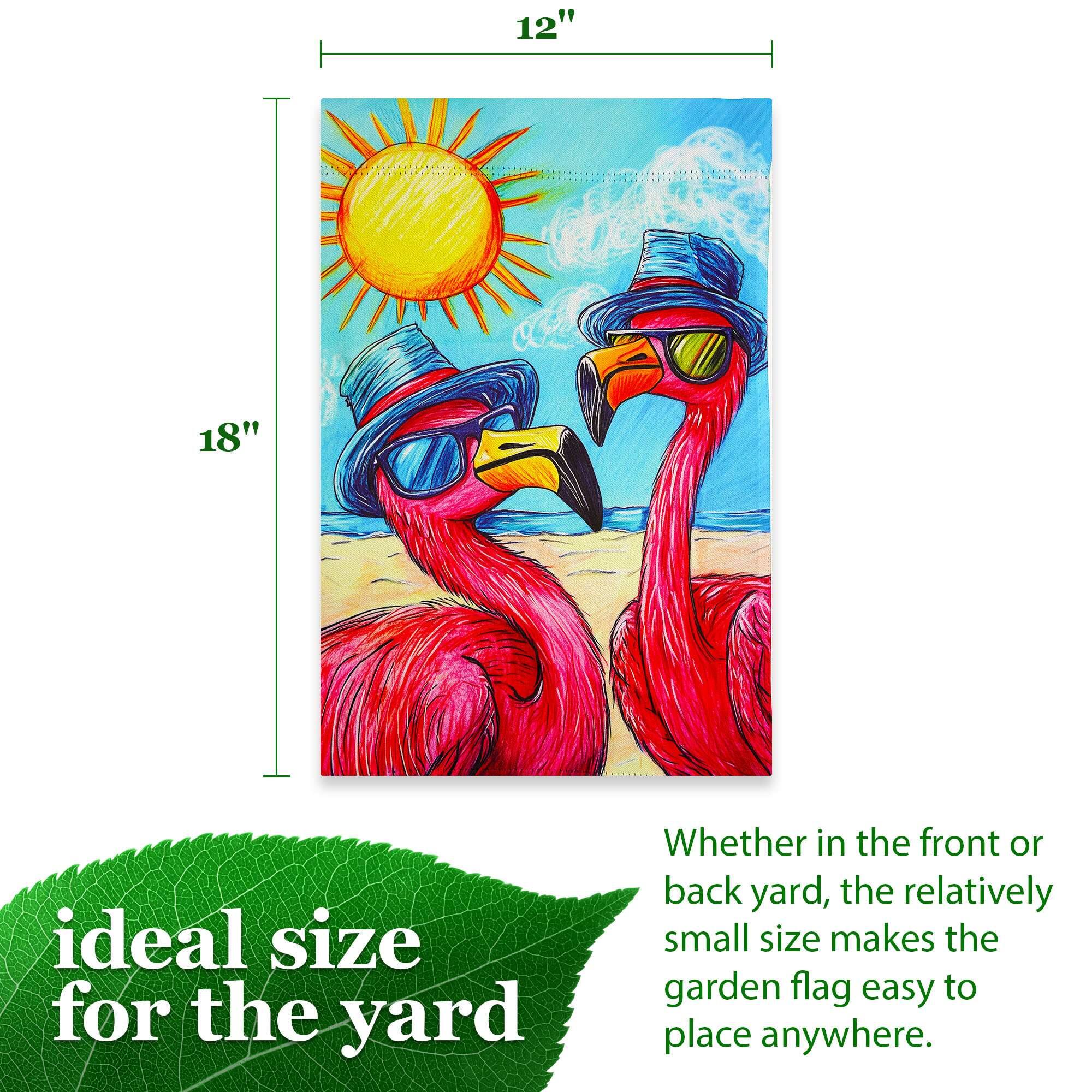 12"  
18"  
ideal size for the yard  
Whether in the front or back yard, the relatively small size makes the garden flag easy to place anywhere.