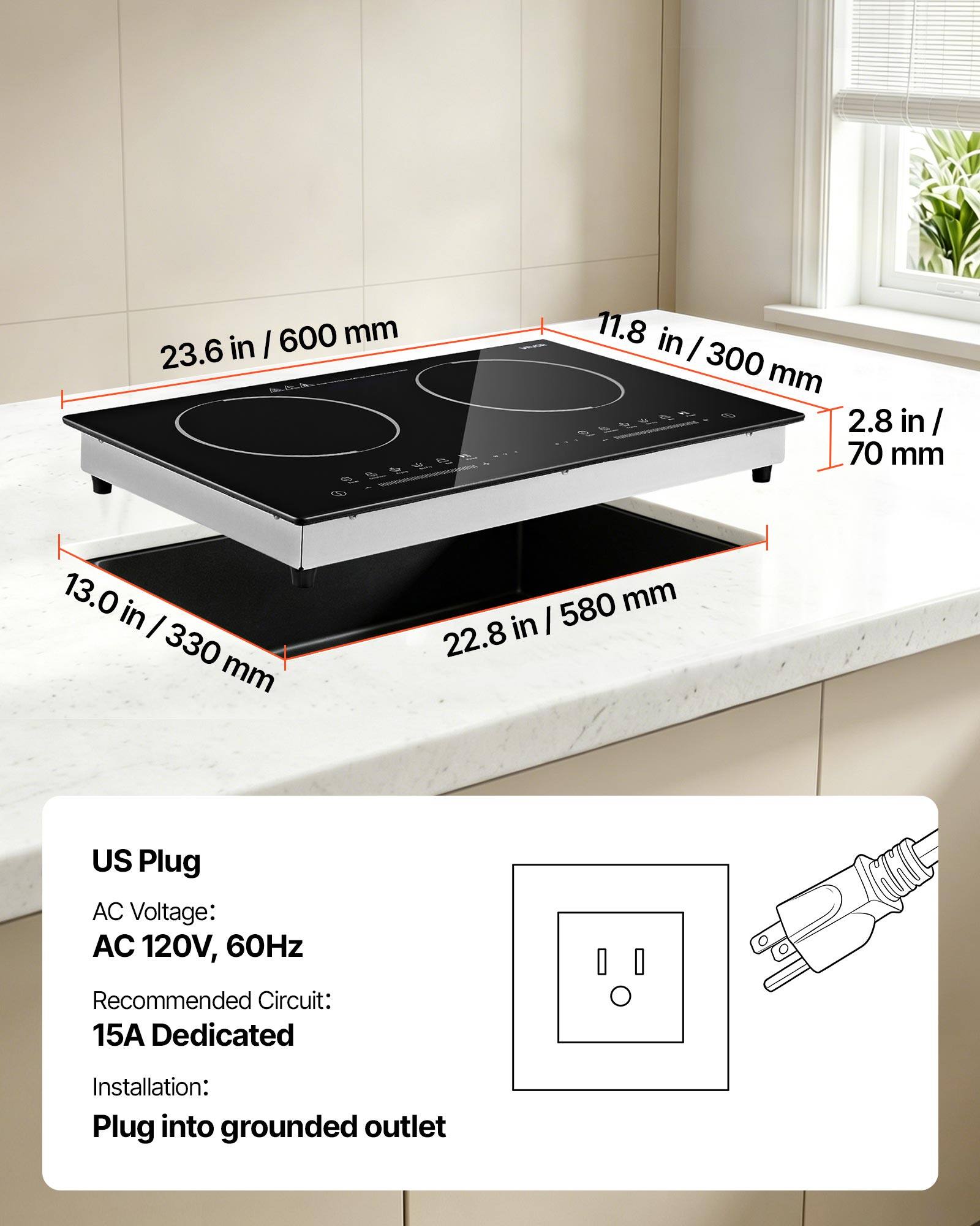 23.6 in / 600 mm  
11.8 in / 300 mm  
2.8 in / 70 mm  
13.0 in / 330 mm  
22.8 in / 580 mm  

US Plug  
AC Voltage: AC 120V, 60Hz  
Recommended Circuit: 15A Dedicated  
Installation: Plug into grounded outlet